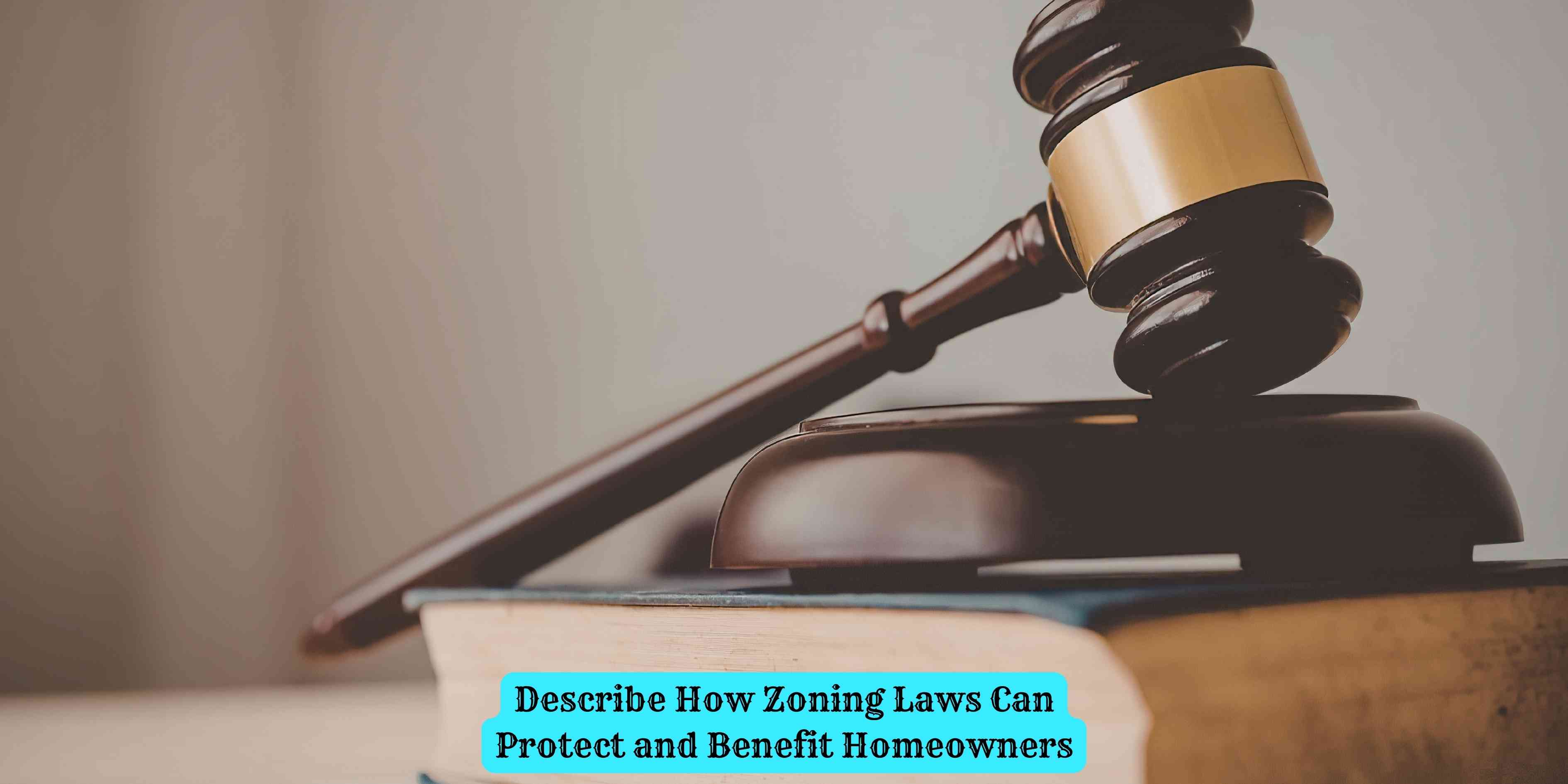 Describe How Zoning Laws Can Protect and Benefit Homeowners