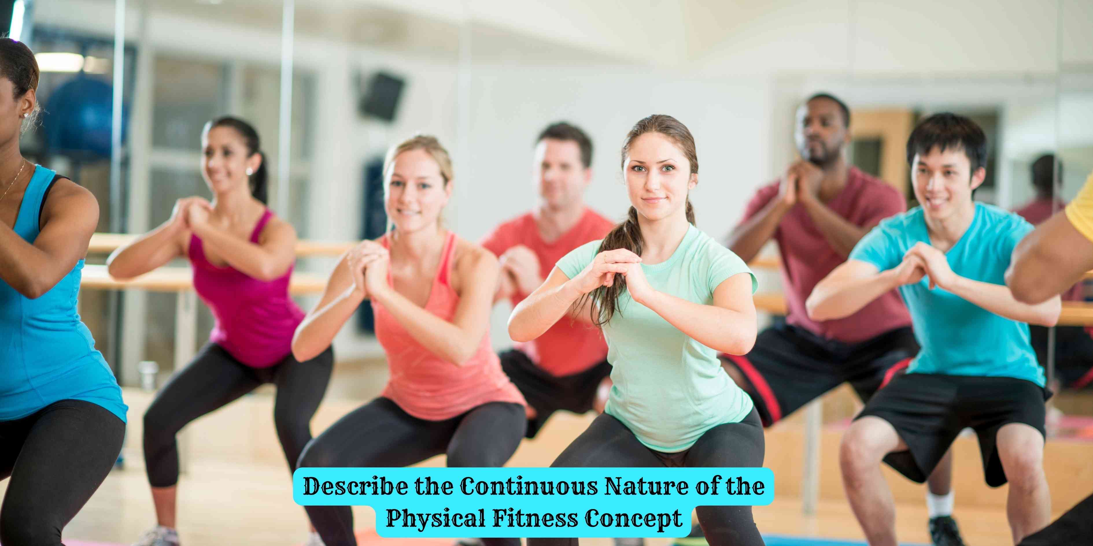 Describe the Continuous Nature of the Physical Fitness Concept