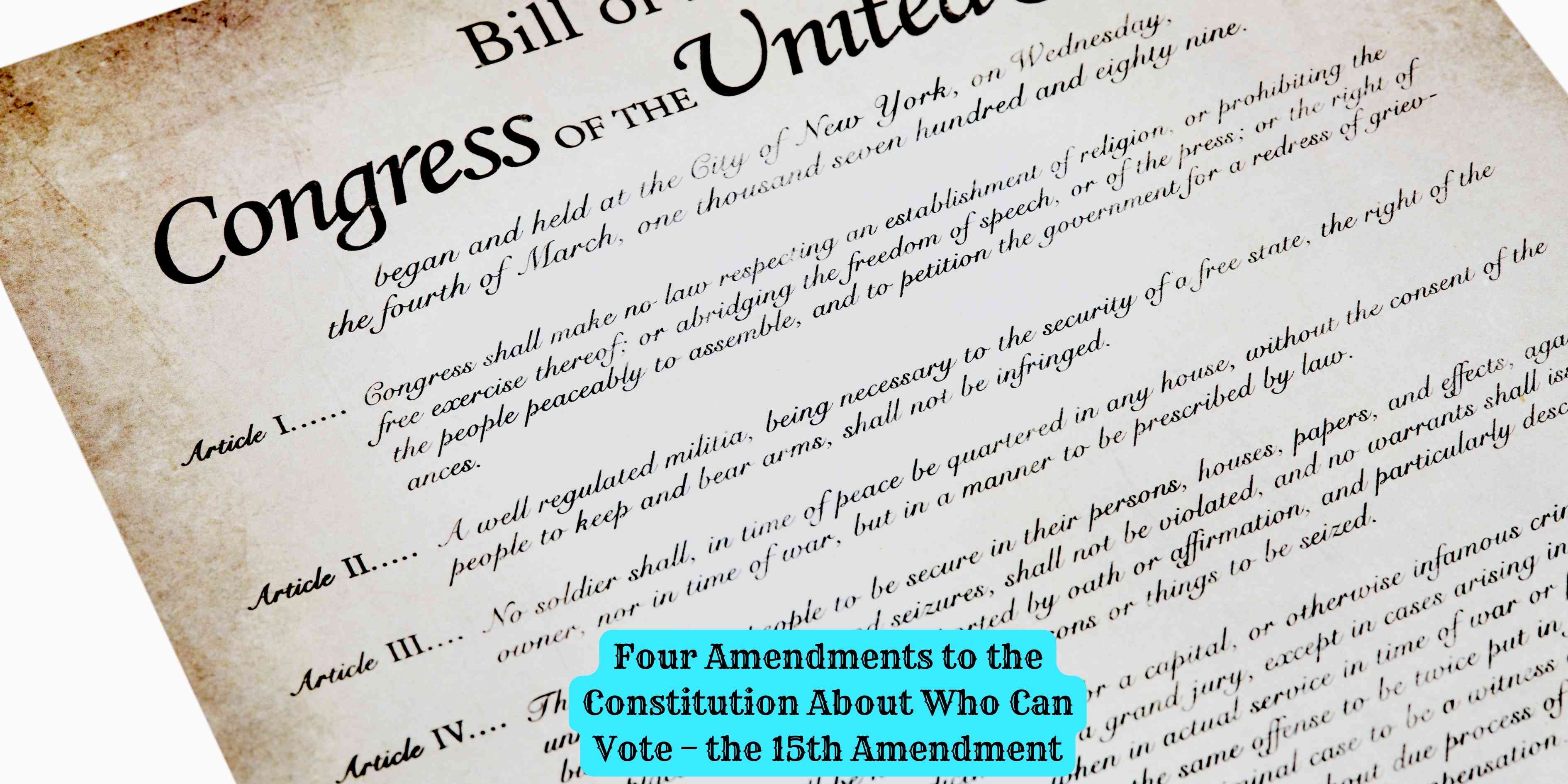 Four Amendments to the Constitution About Who Can Vote – the 15th Amendment