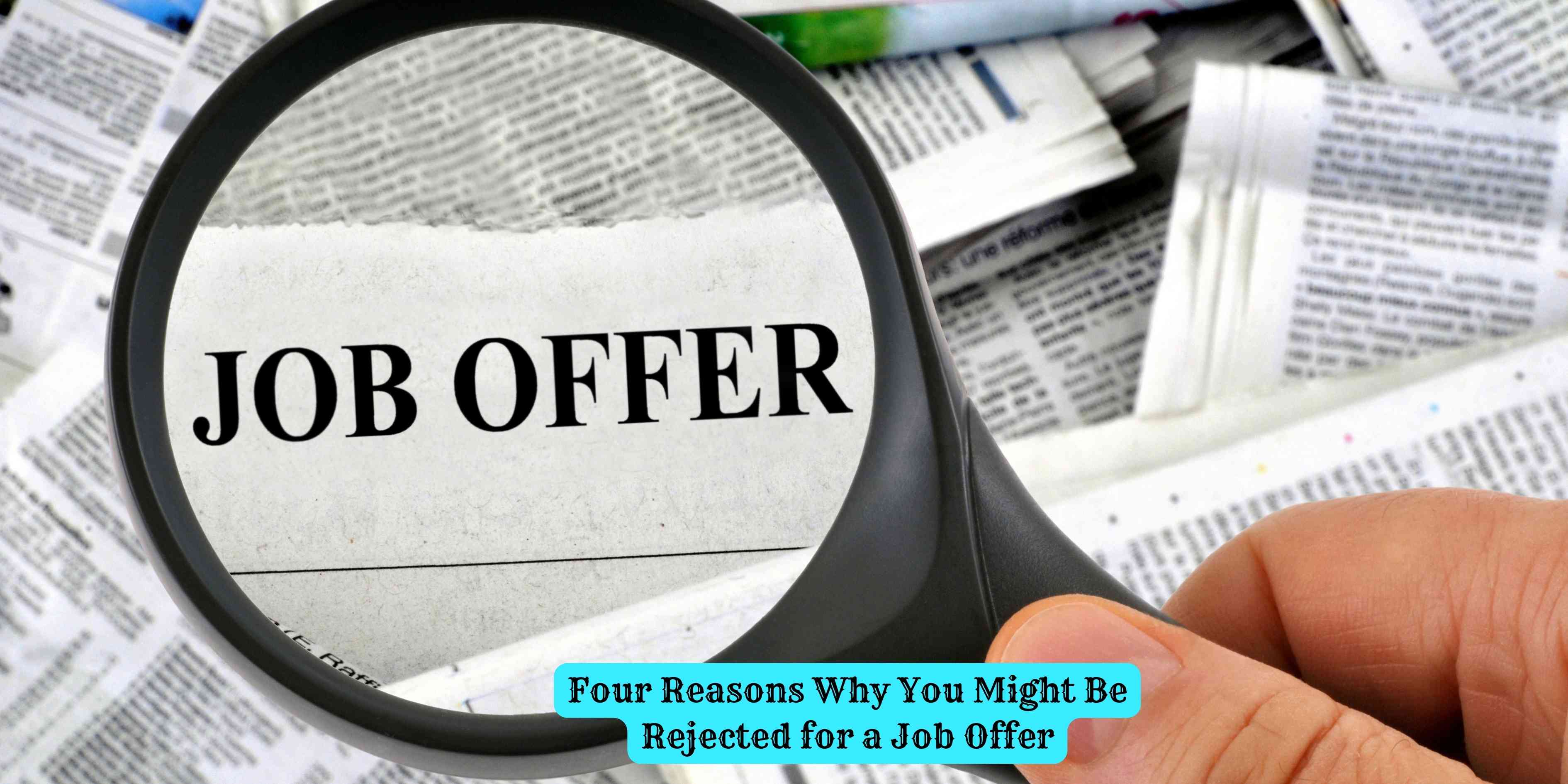 Four Reasons Why You Might Be Rejected for a Job Offer