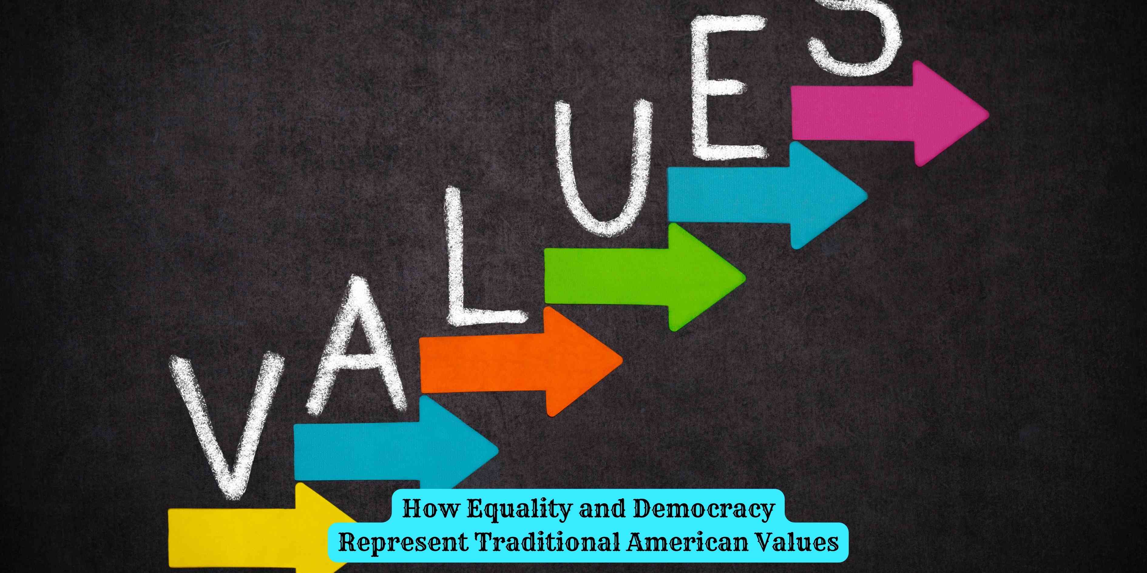 How Equality and Democracy Represent Traditional American Values