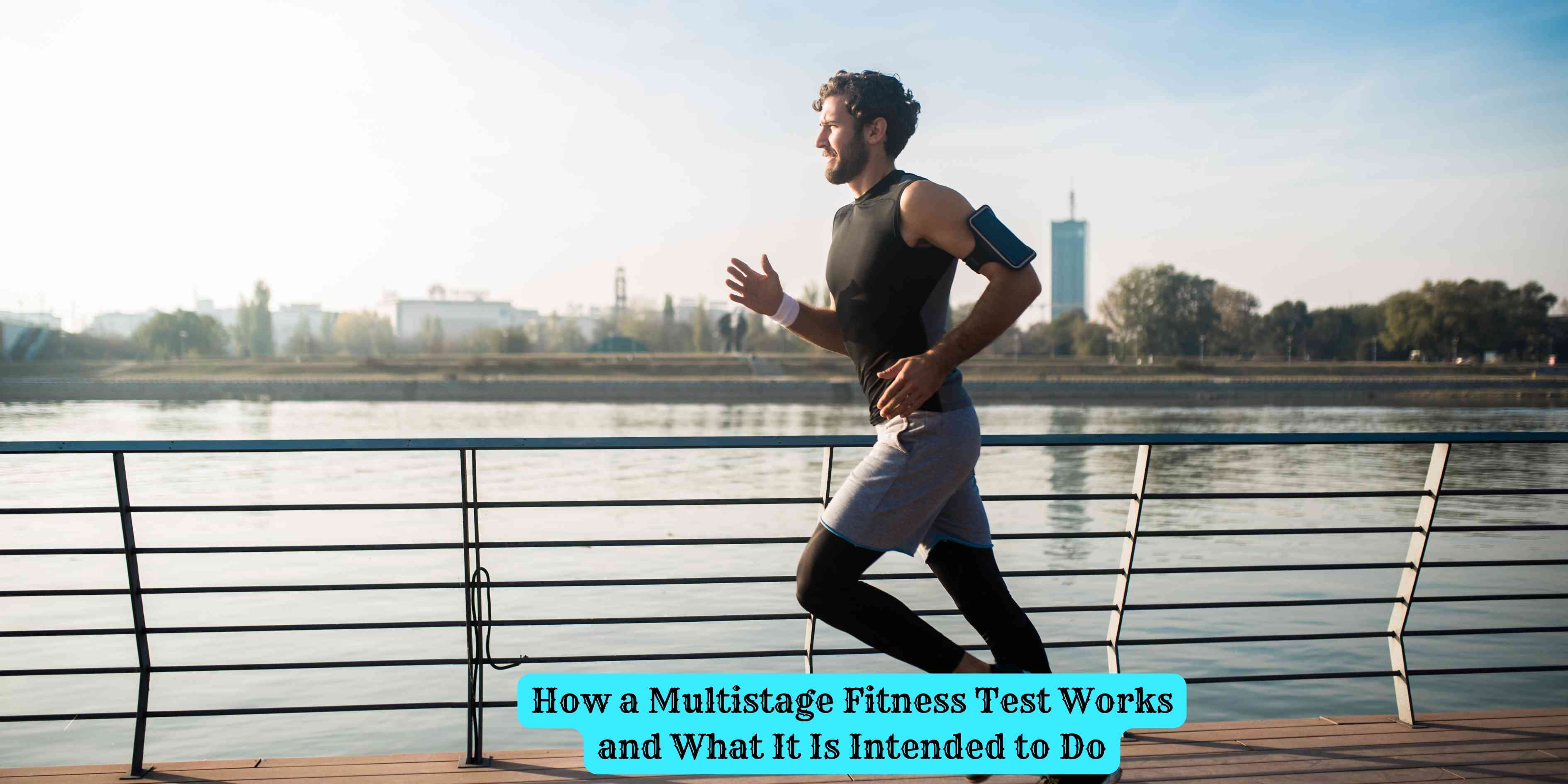 How a Multistage Fitness Test Works and What It Is Intended to Do