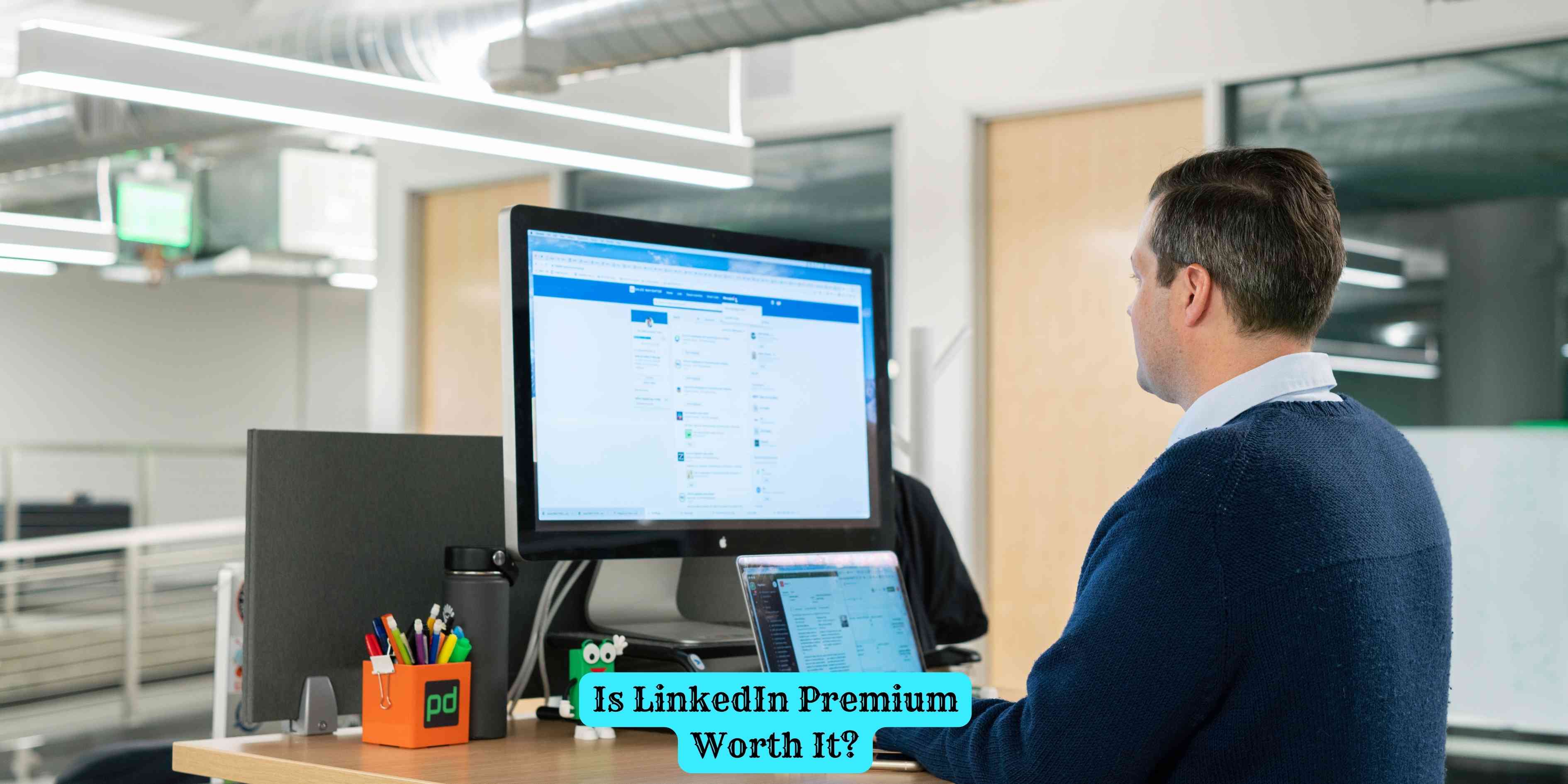 Is LinkedIn Premium Worth It?