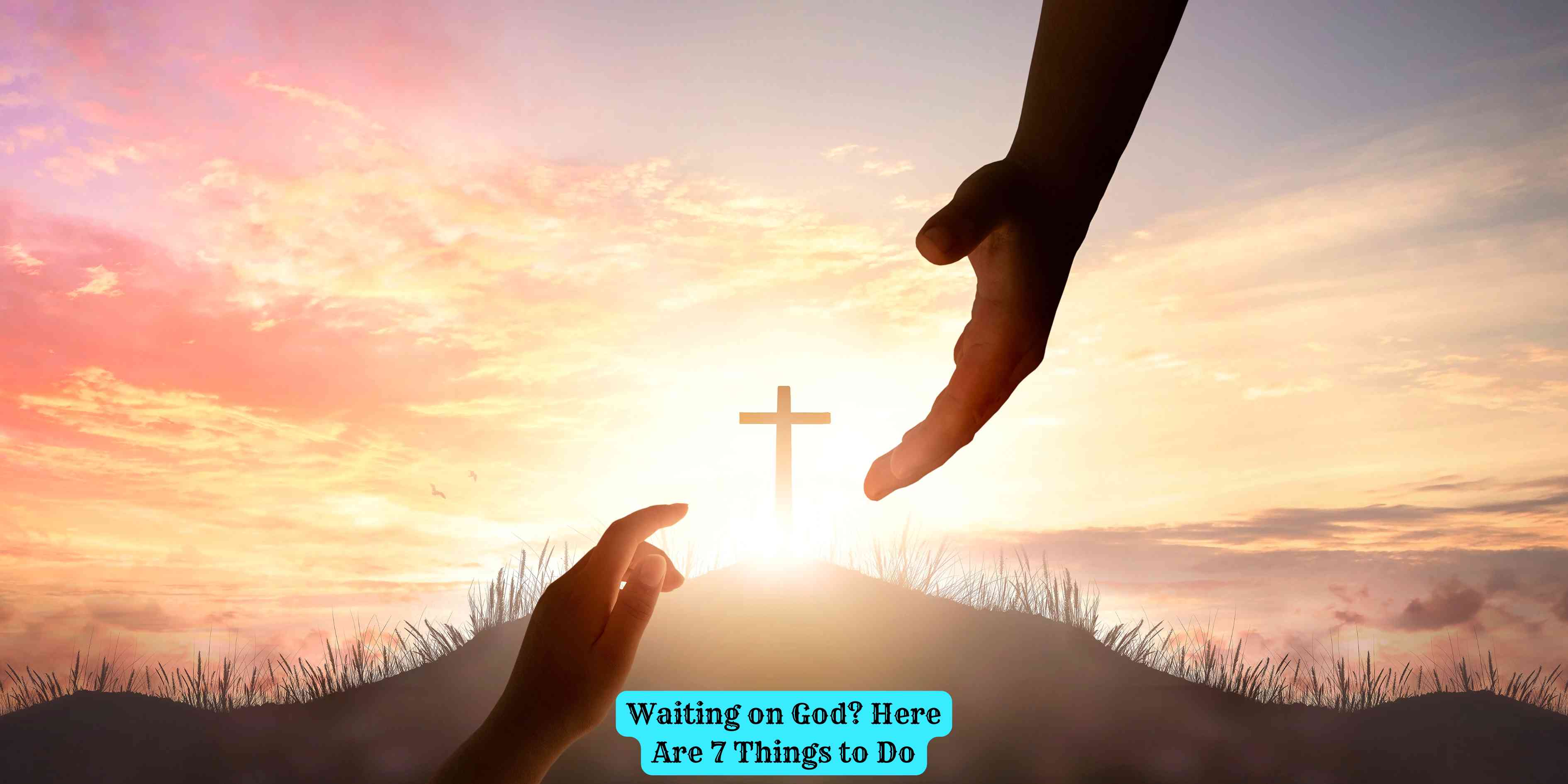Waiting on God? Here Are 7 Things to Do