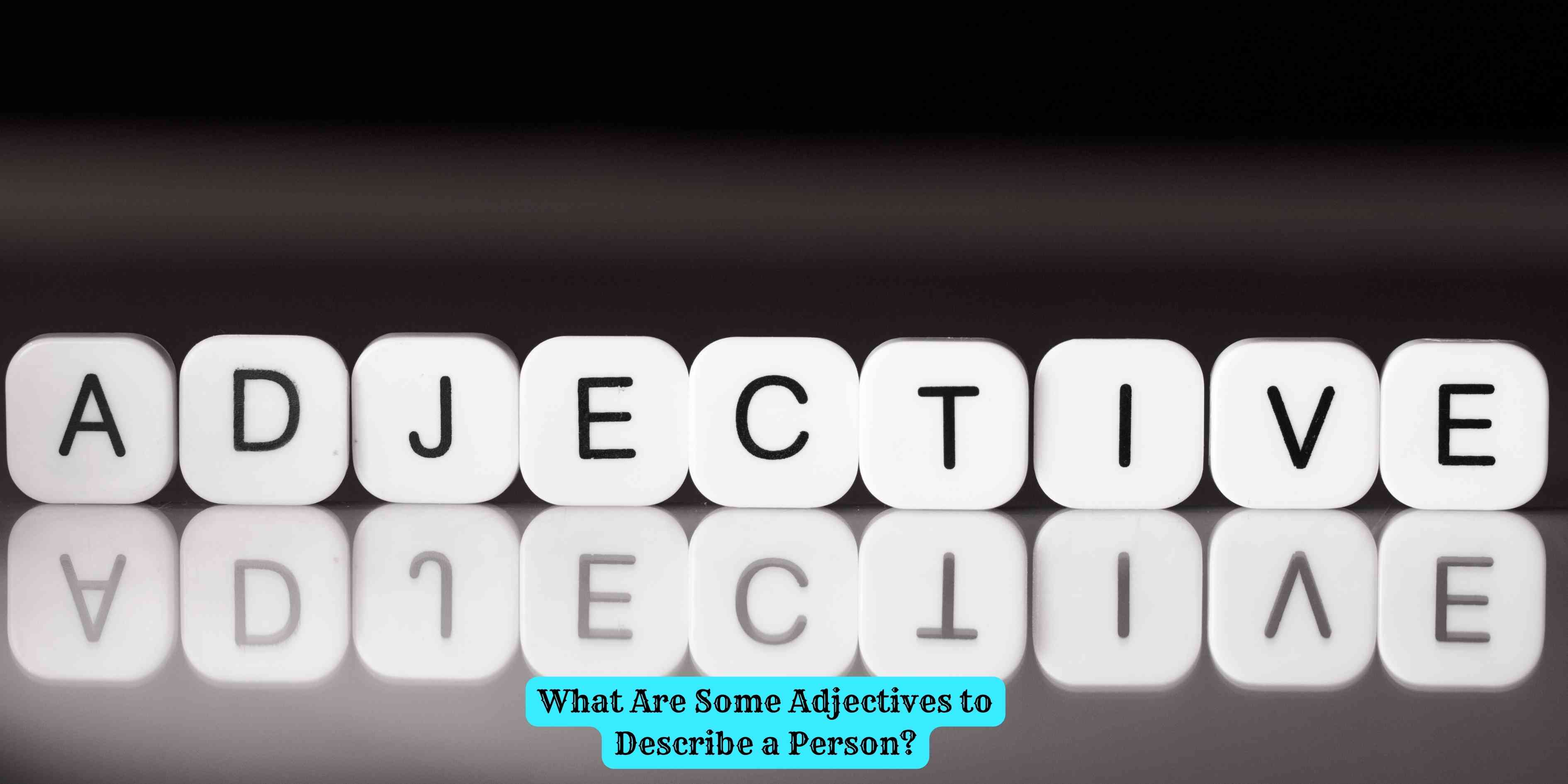 What Are Some Adjectives to Describe a Person