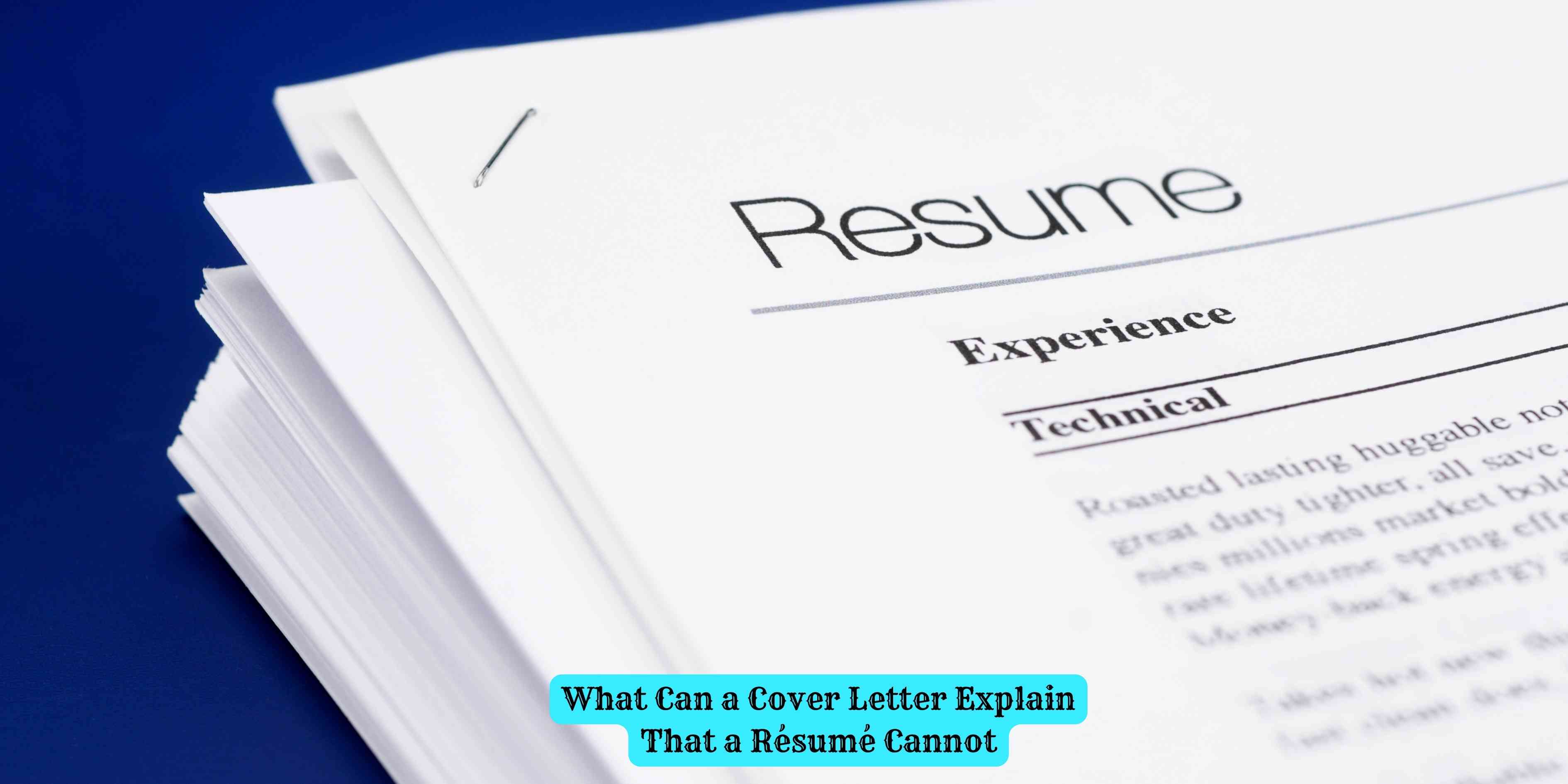 What Can a Cover Letter Explain That a Résumé Cannot