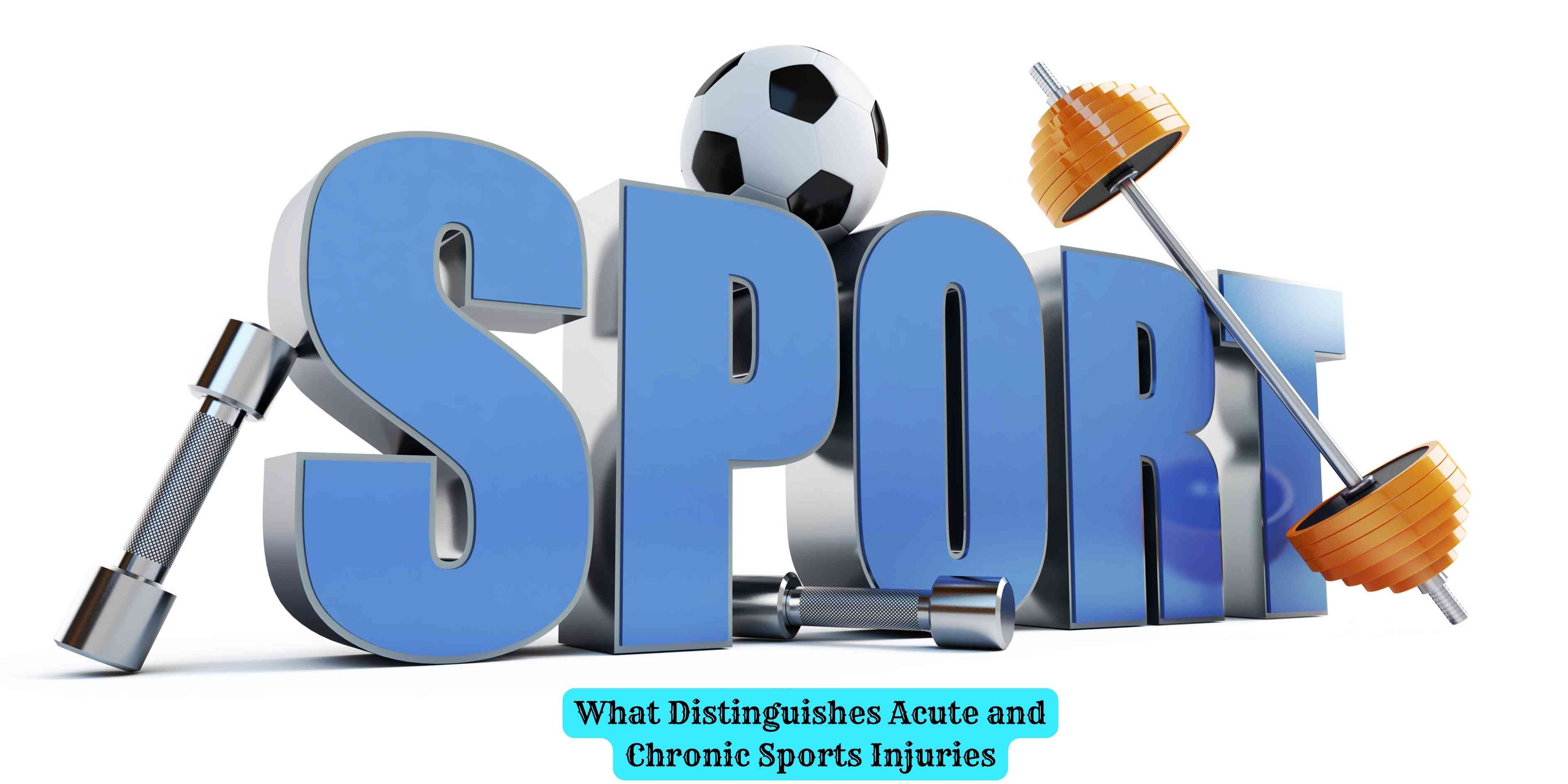 What Distinguishes Acute and Chronic Sports Injuries