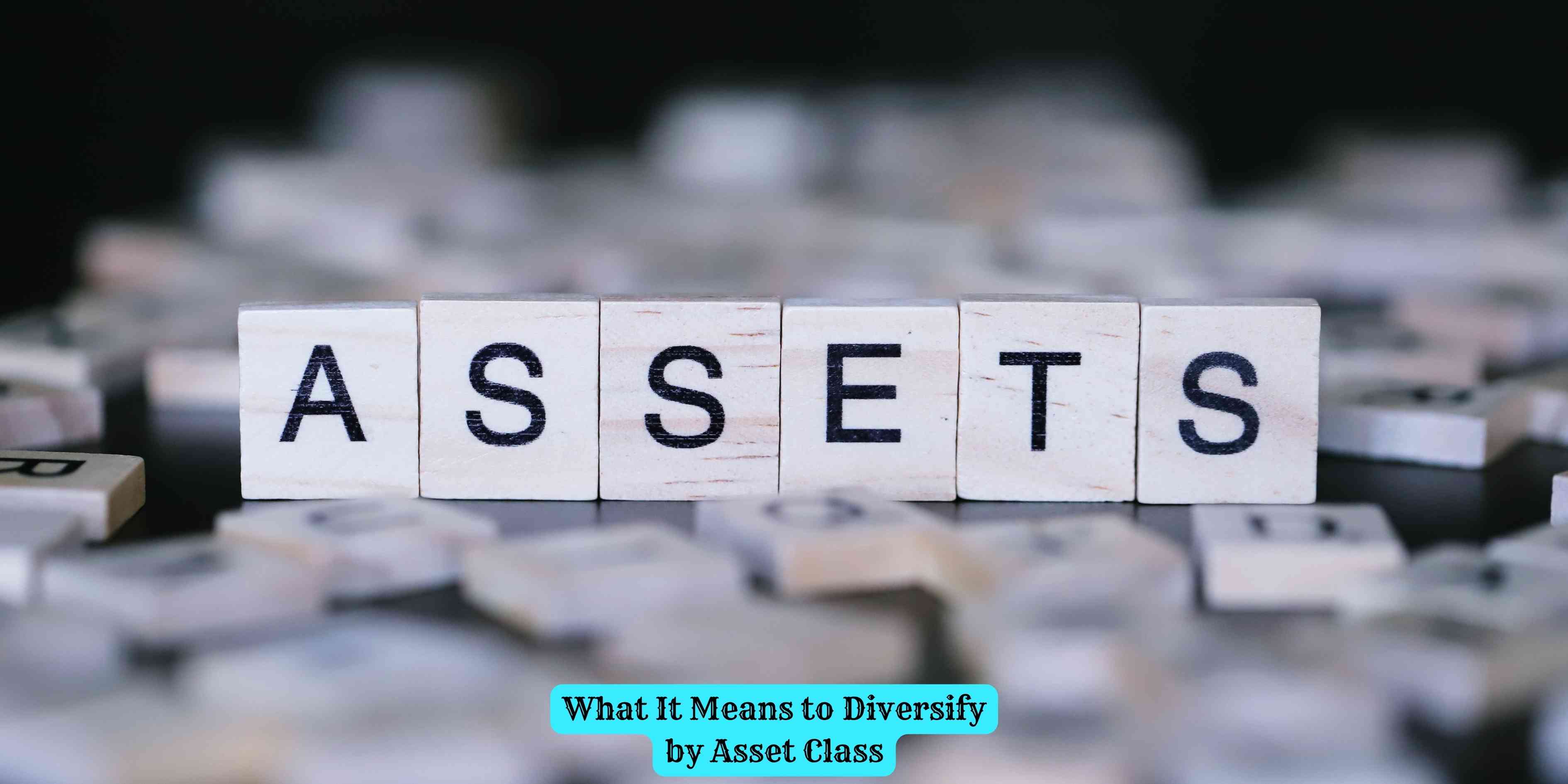 What It Means to Diversify by Asset Class