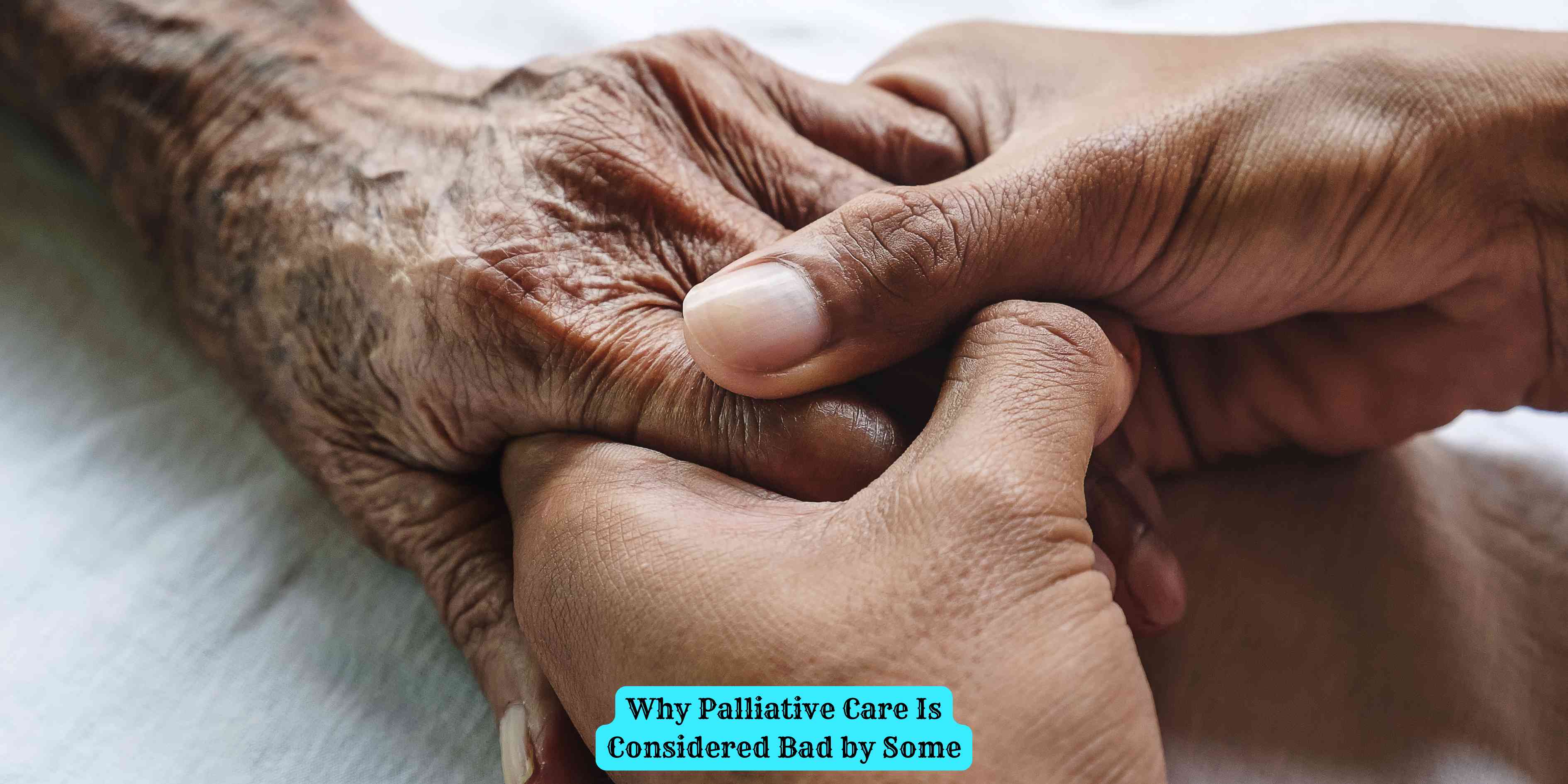 Why Palliative Care Is Considered Bad by Some