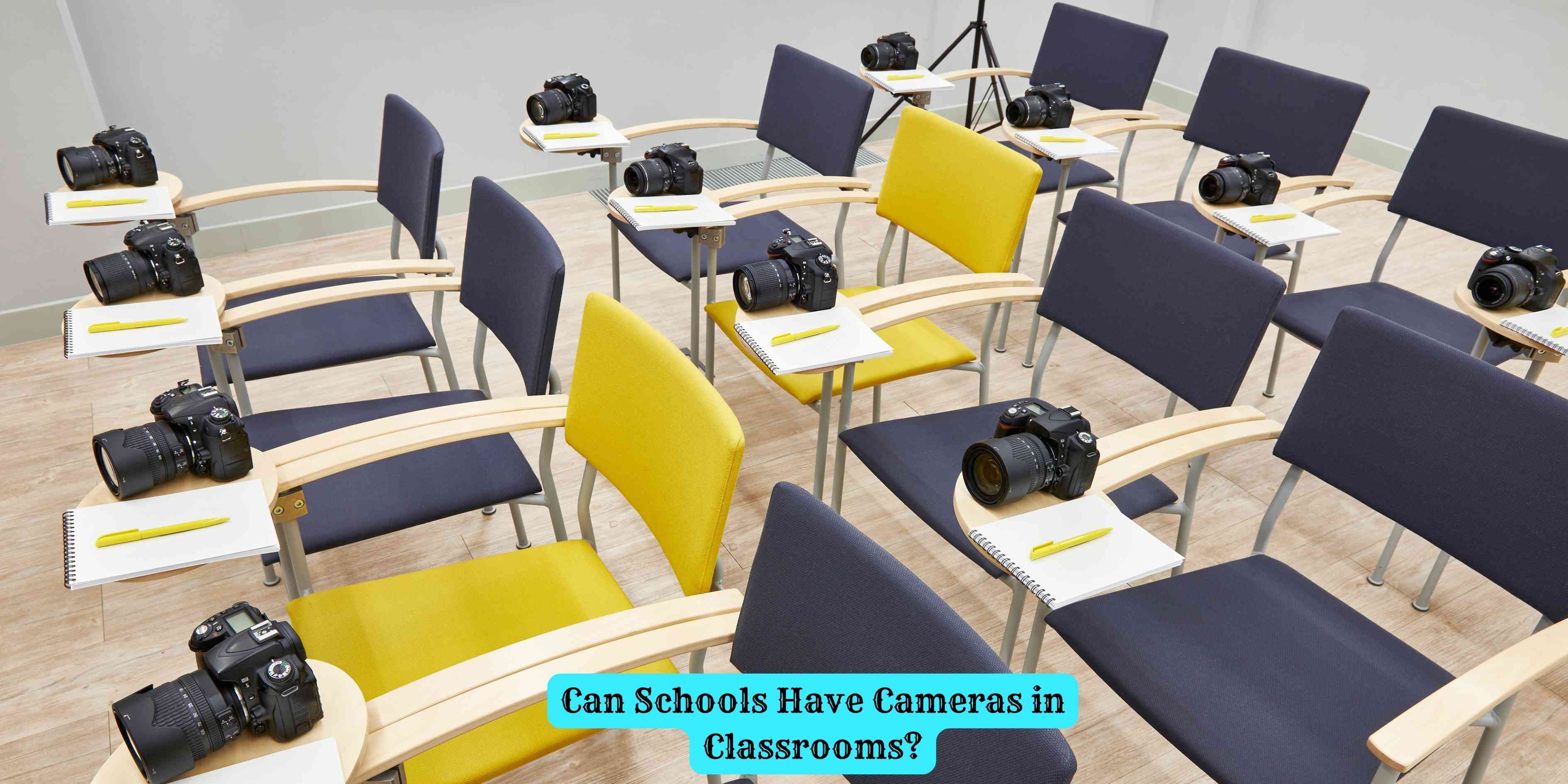 Can Schools Have Cameras in Classrooms?