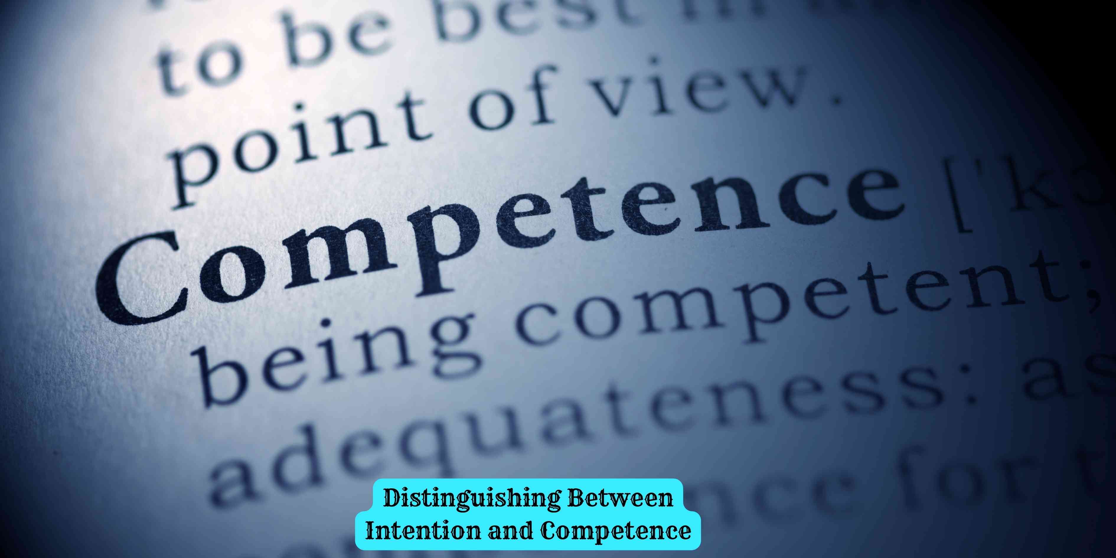 Distinguishing Between Intention and Competence