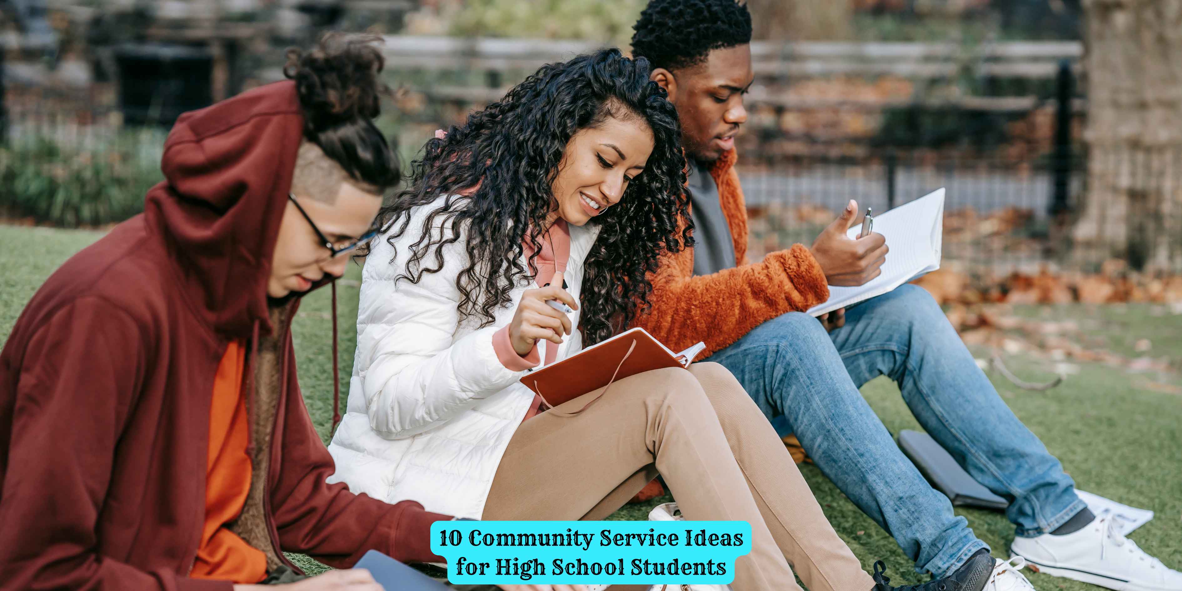 10 Community Service Ideas for High School Students