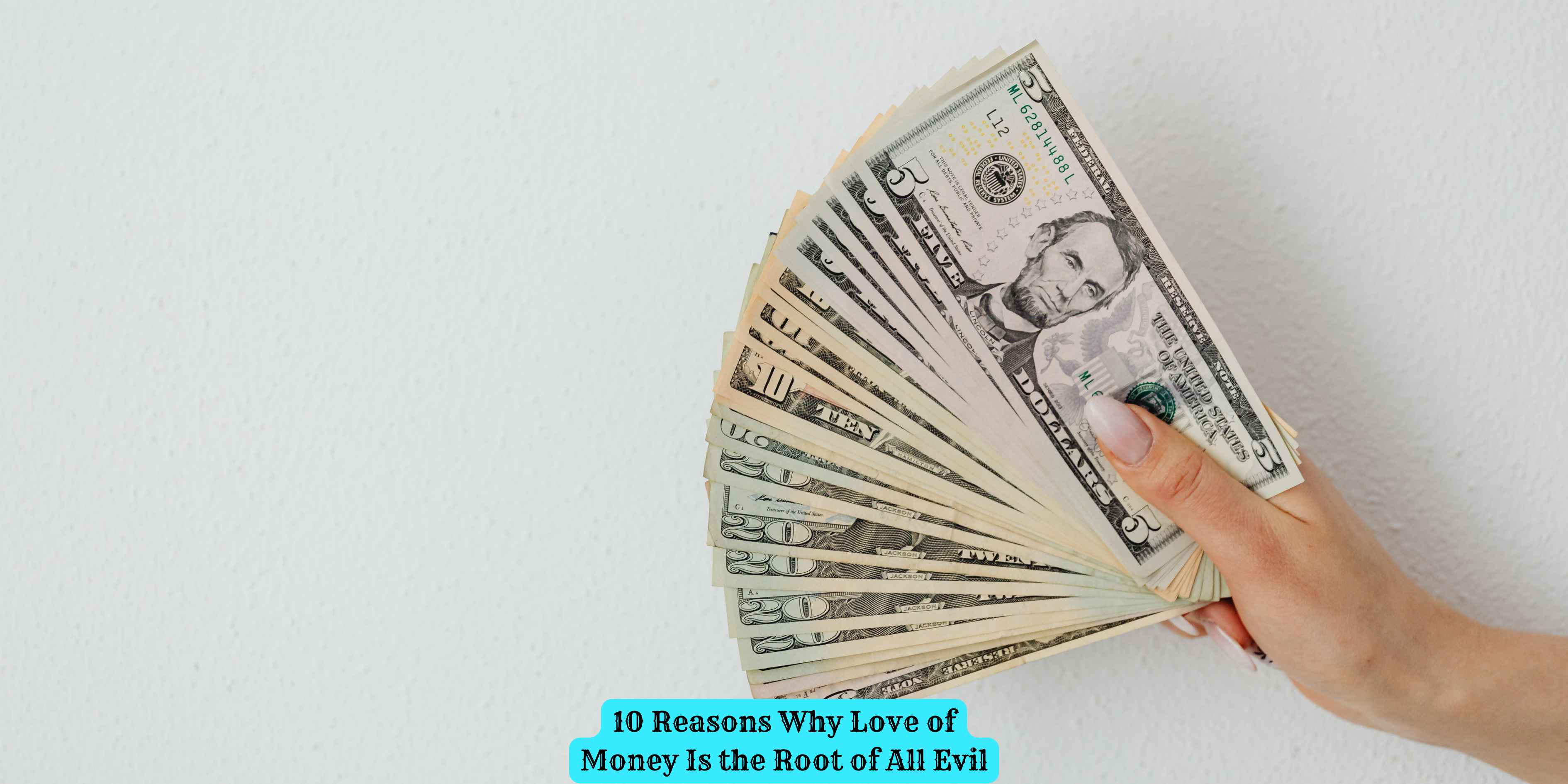 10 Reasons Why Love of Money Is the Root of All Evil