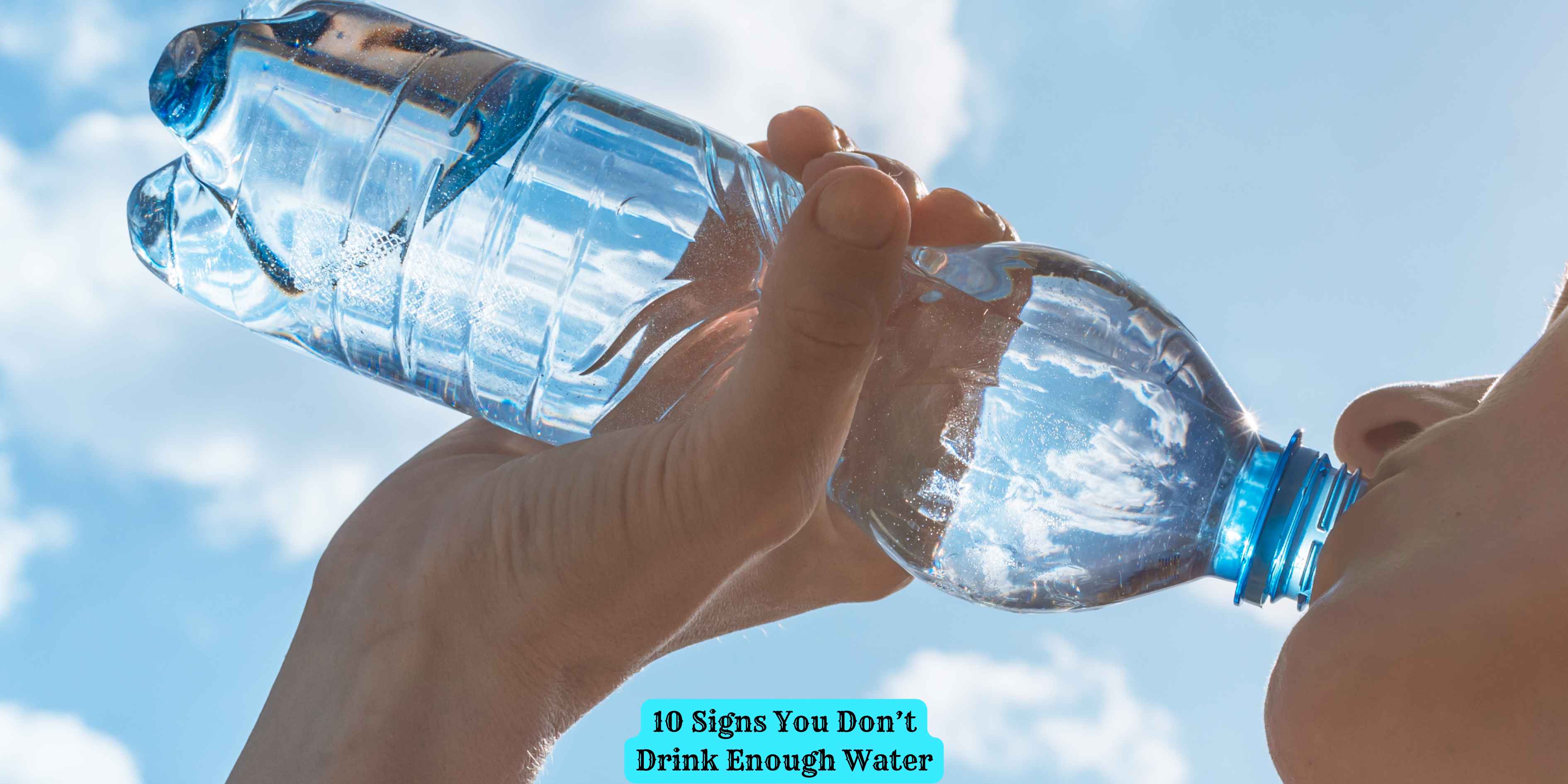 10 Signs You Don’t Drink Enough Water