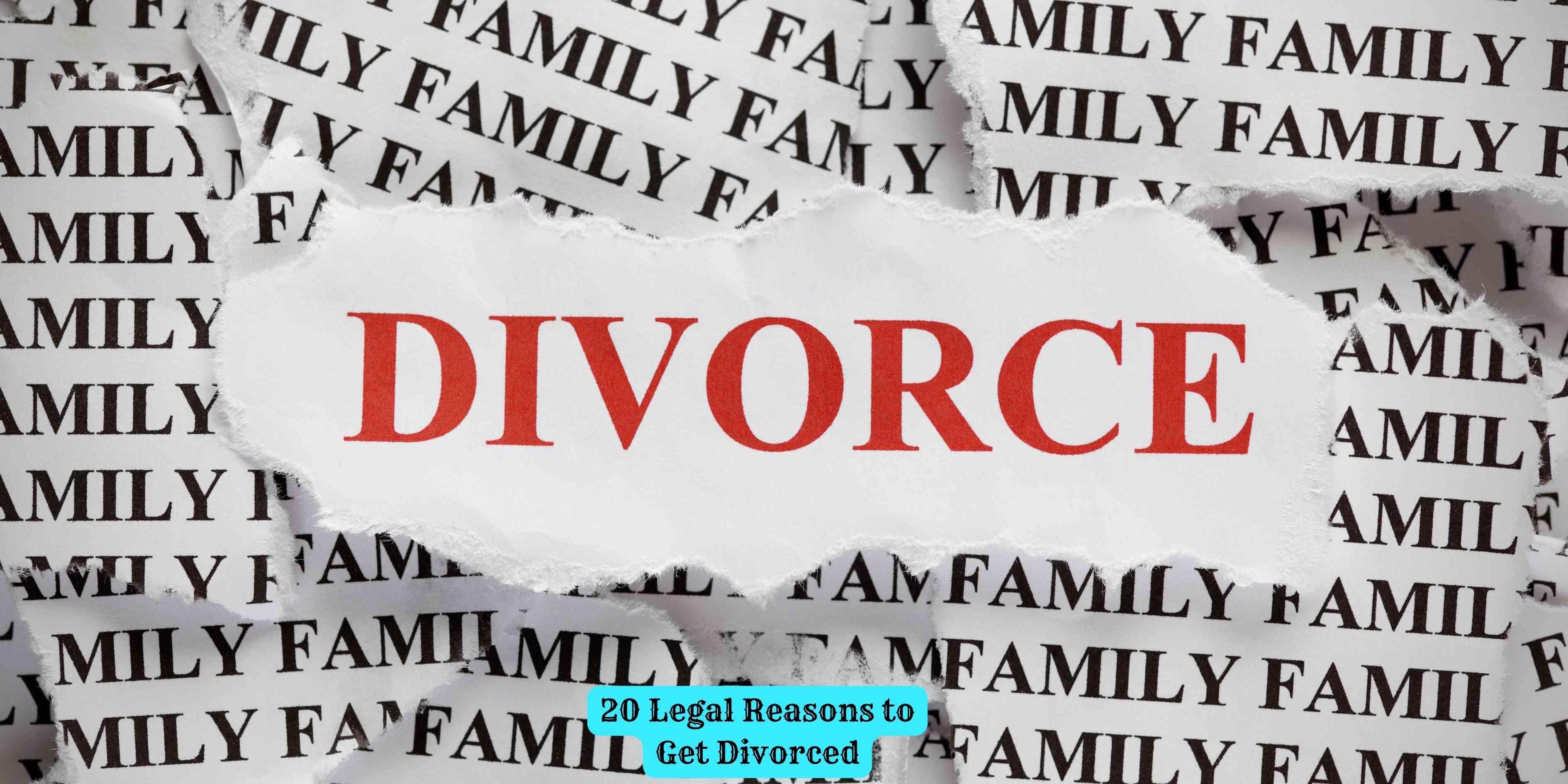 20 Legal Reasons to Get Divorced