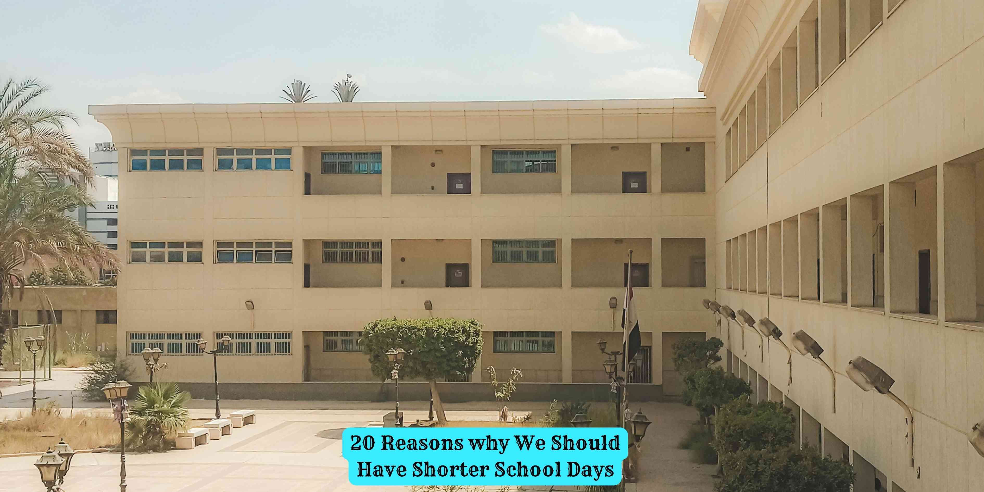 20 Reasons why We Should Have Shorter School Days