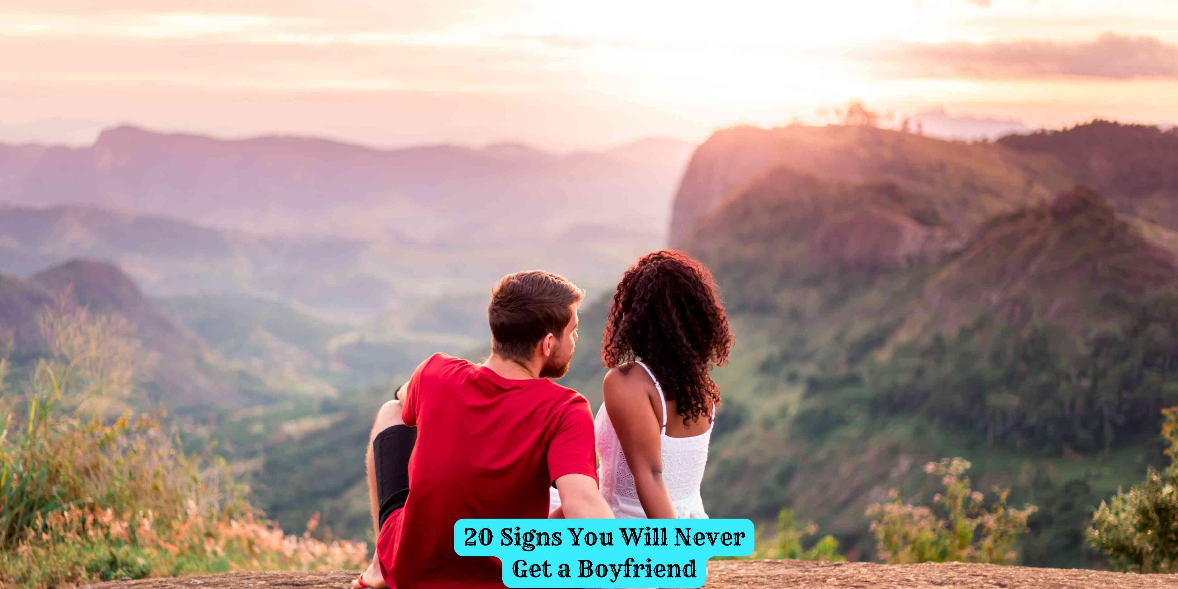 20 Signs You Will Never Get a Boyfriend