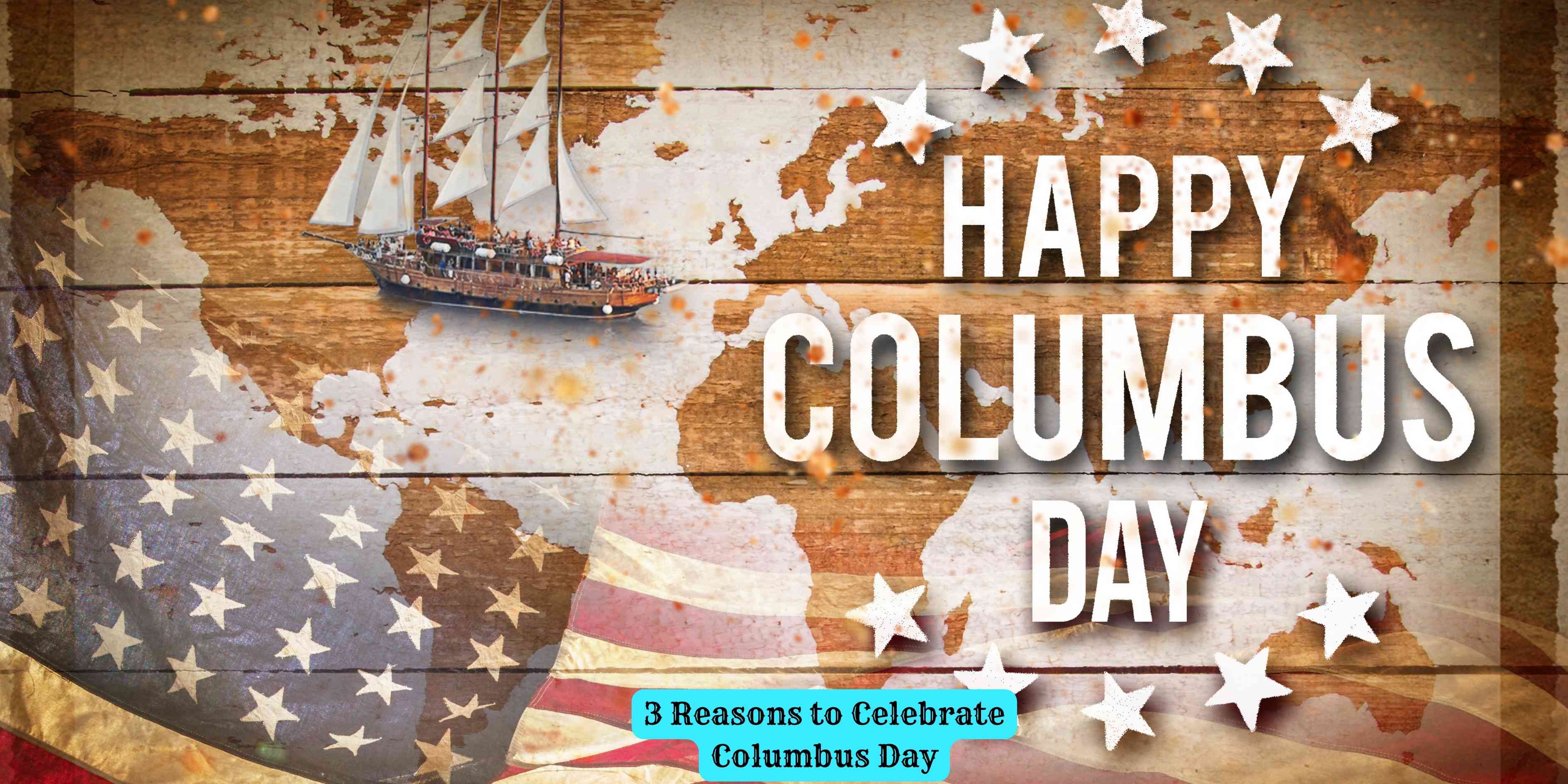 3 Reasons to Celebrate Columbus Day