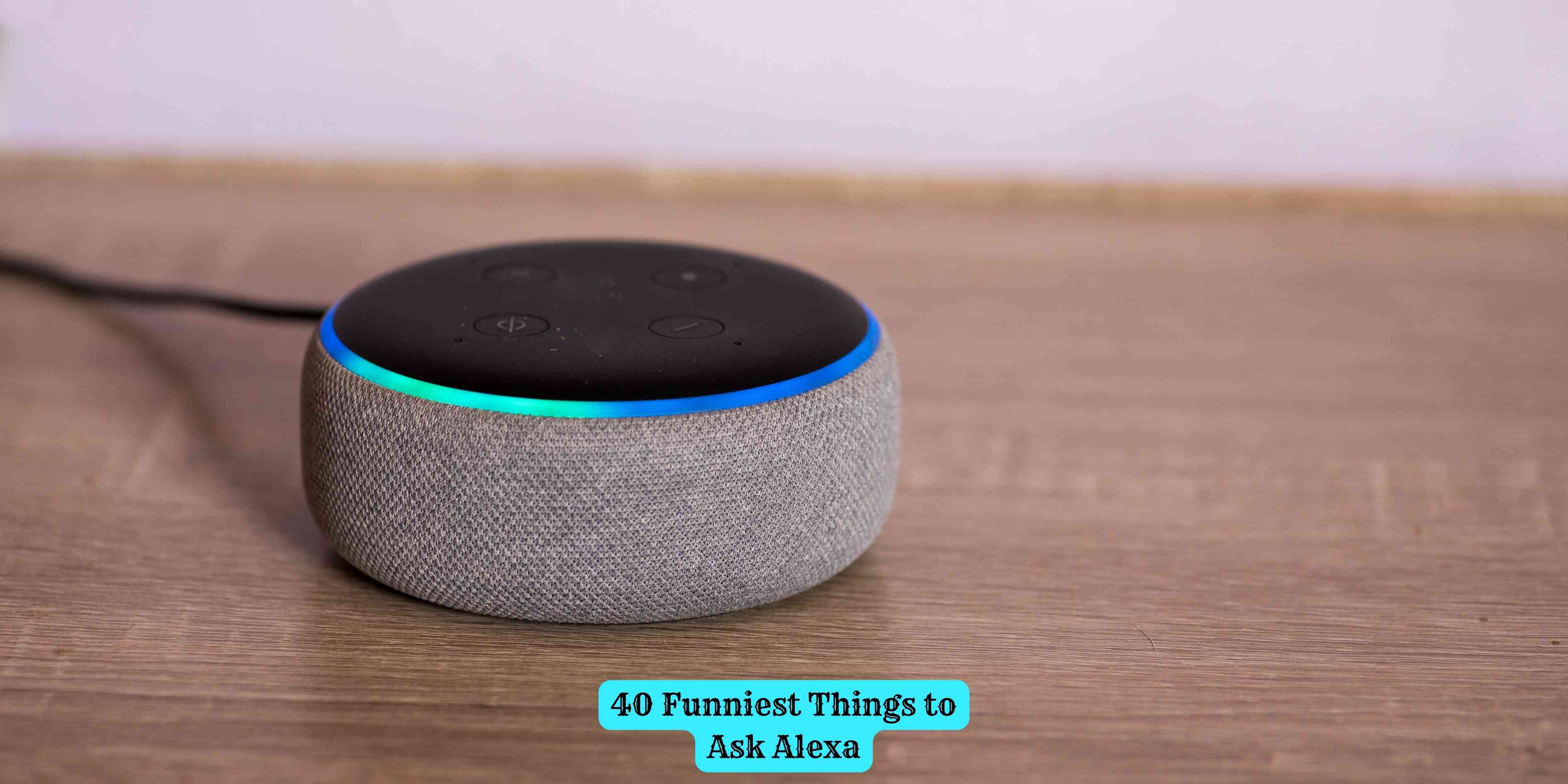 40 Funniest Things to Ask Alexa