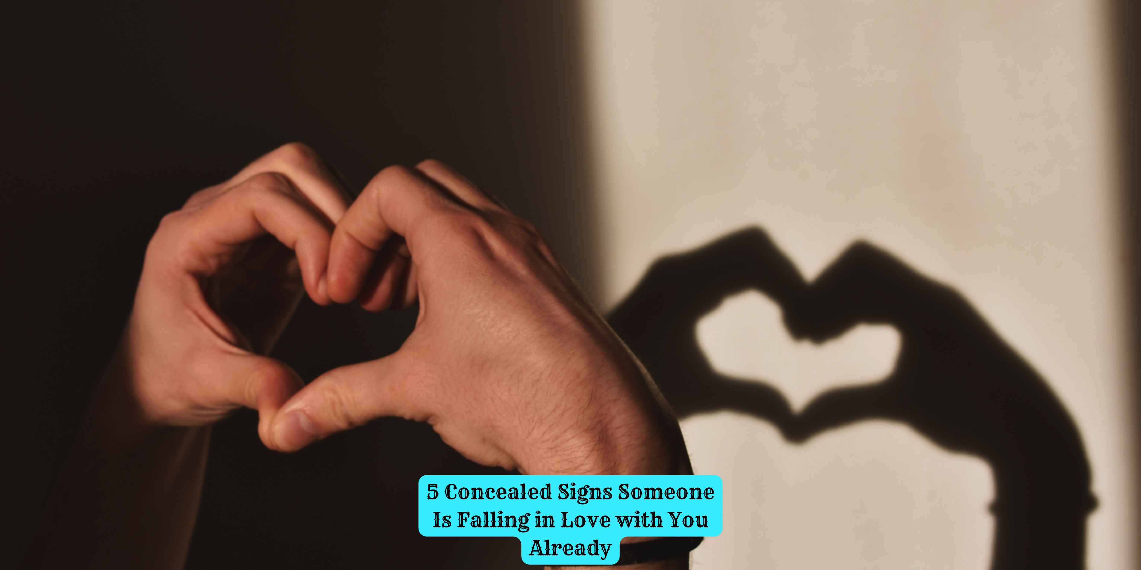 5 Concealed Signs Someone Is Falling in Love with You Already