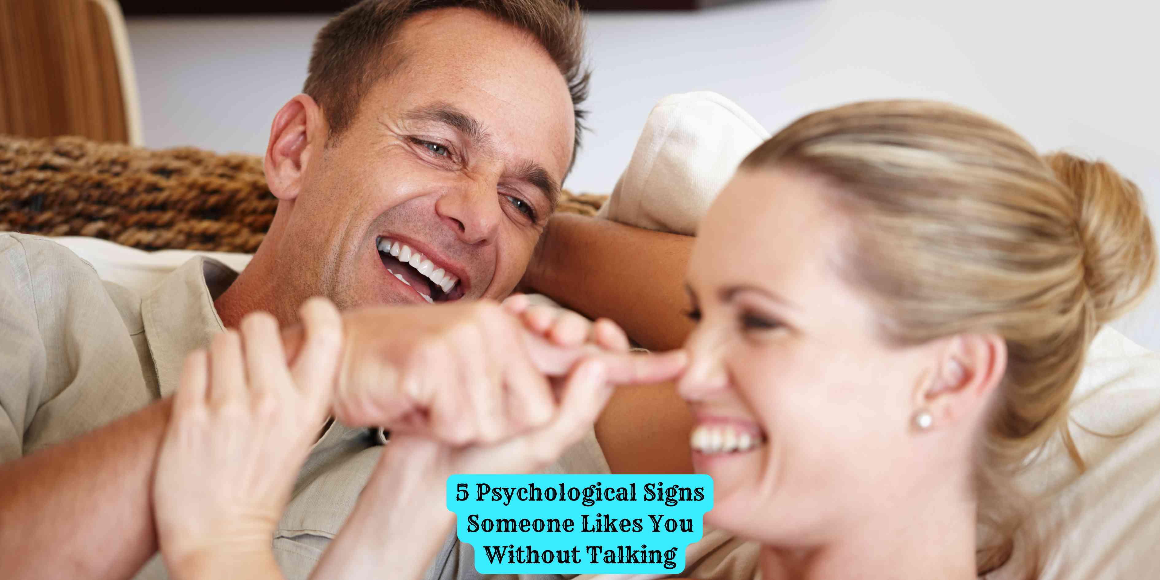 5 Psychological Signs Someone Likes You Without Talking