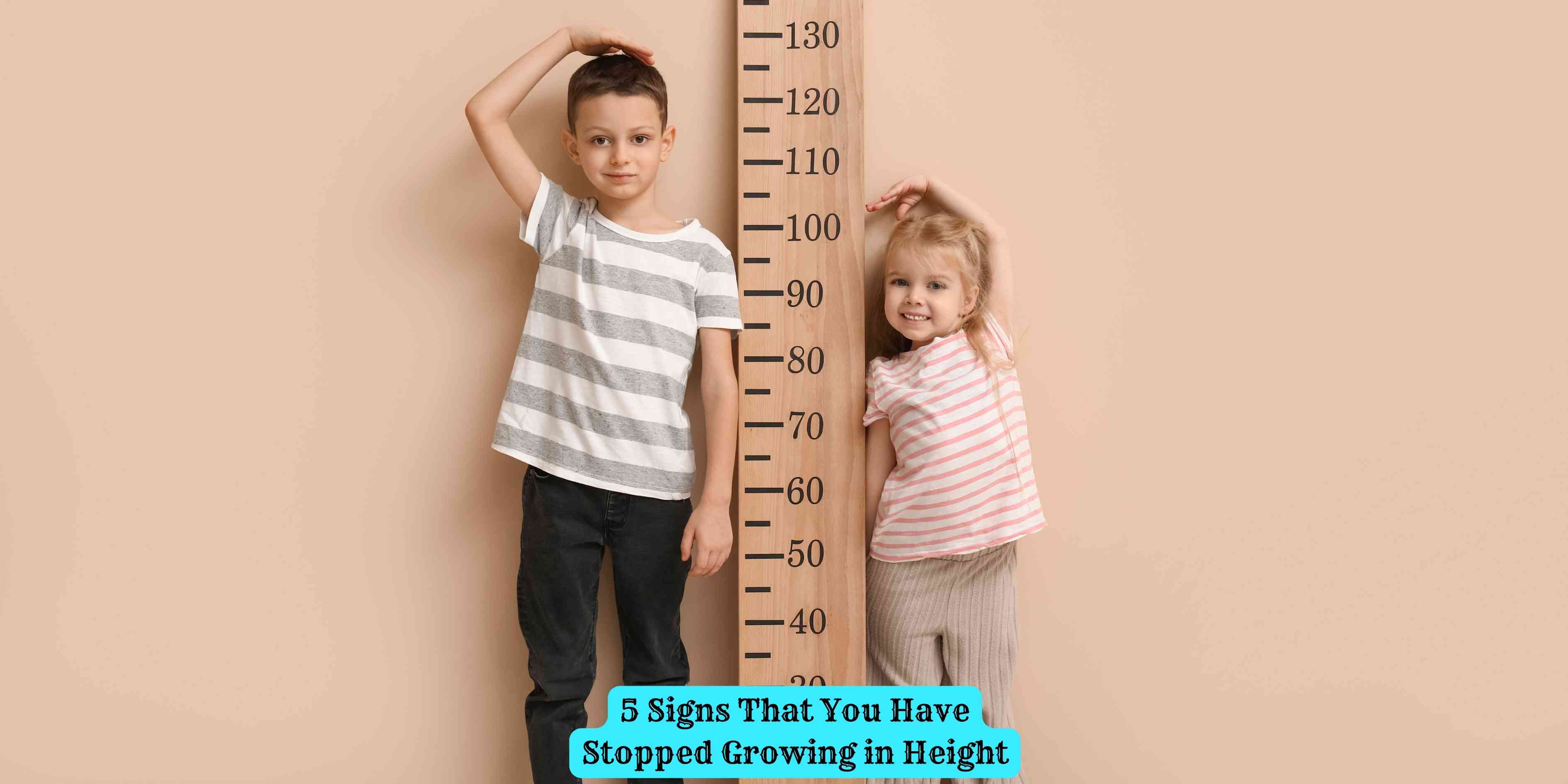 5 Signs That You Have Stopped Growing in Height