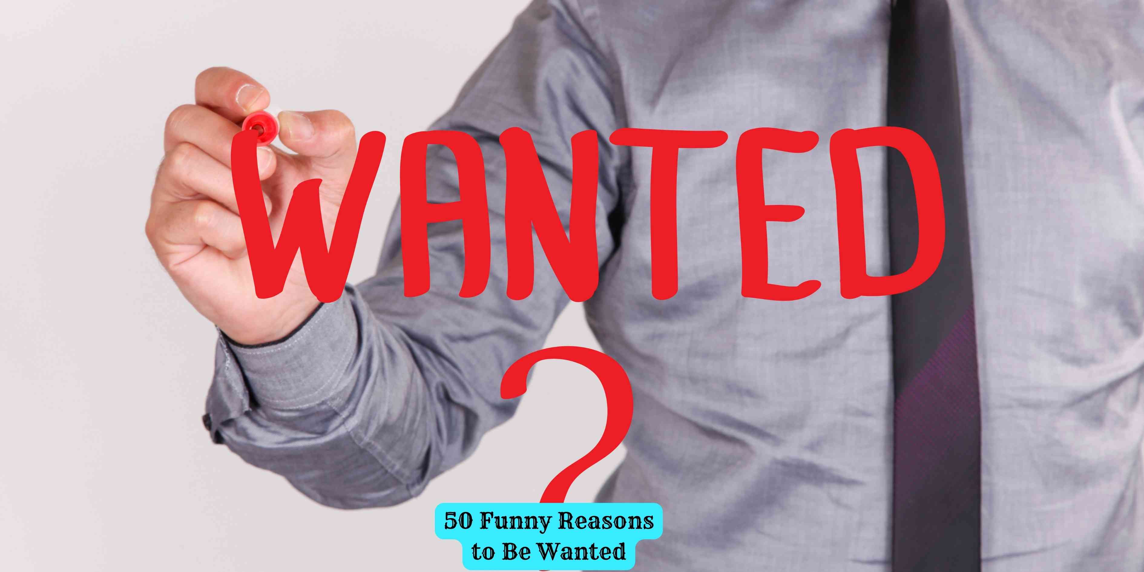 50 Funny Reasons to Be Wanted