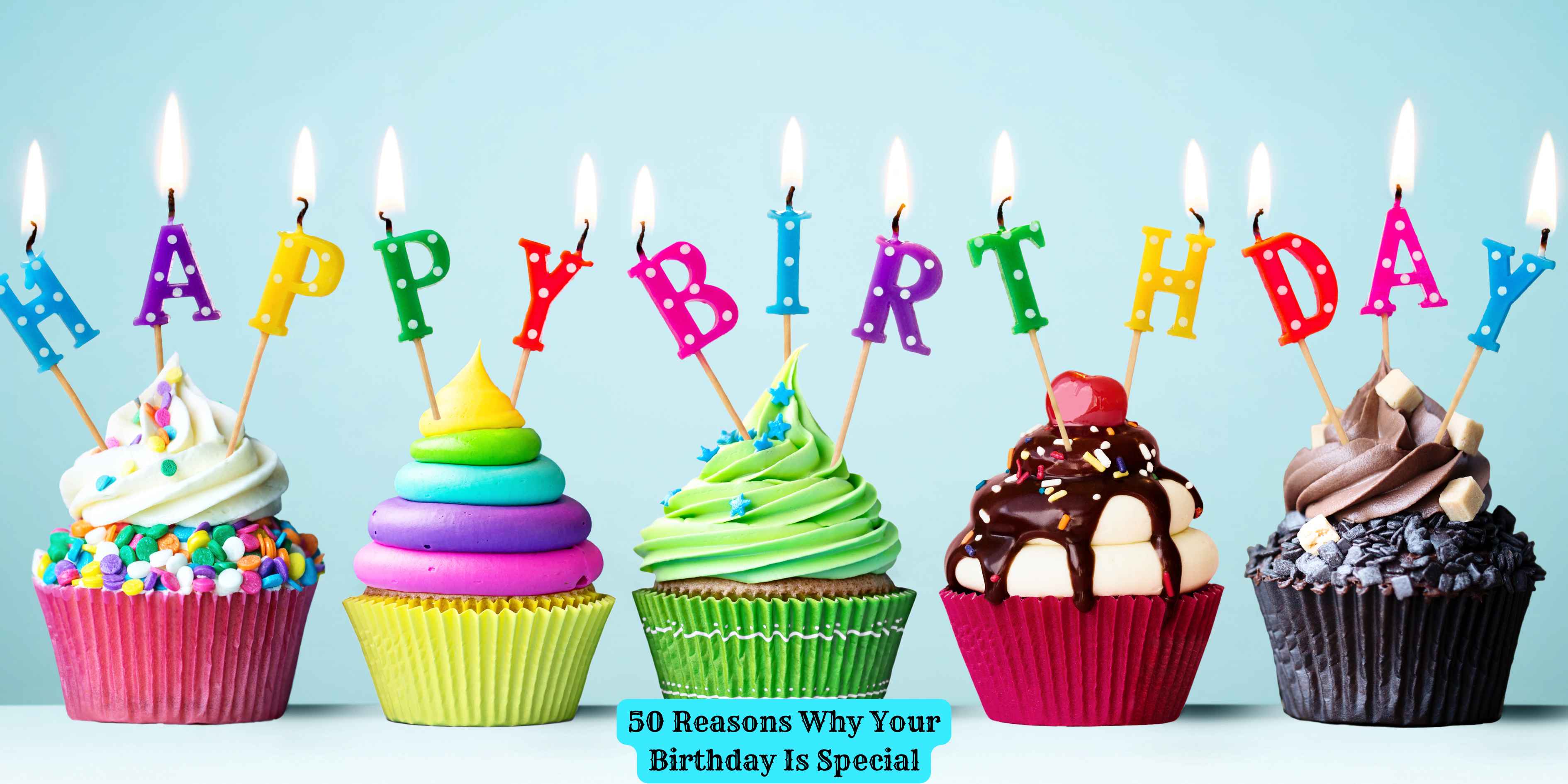 50 Reasons Why Your Birthday Is Special