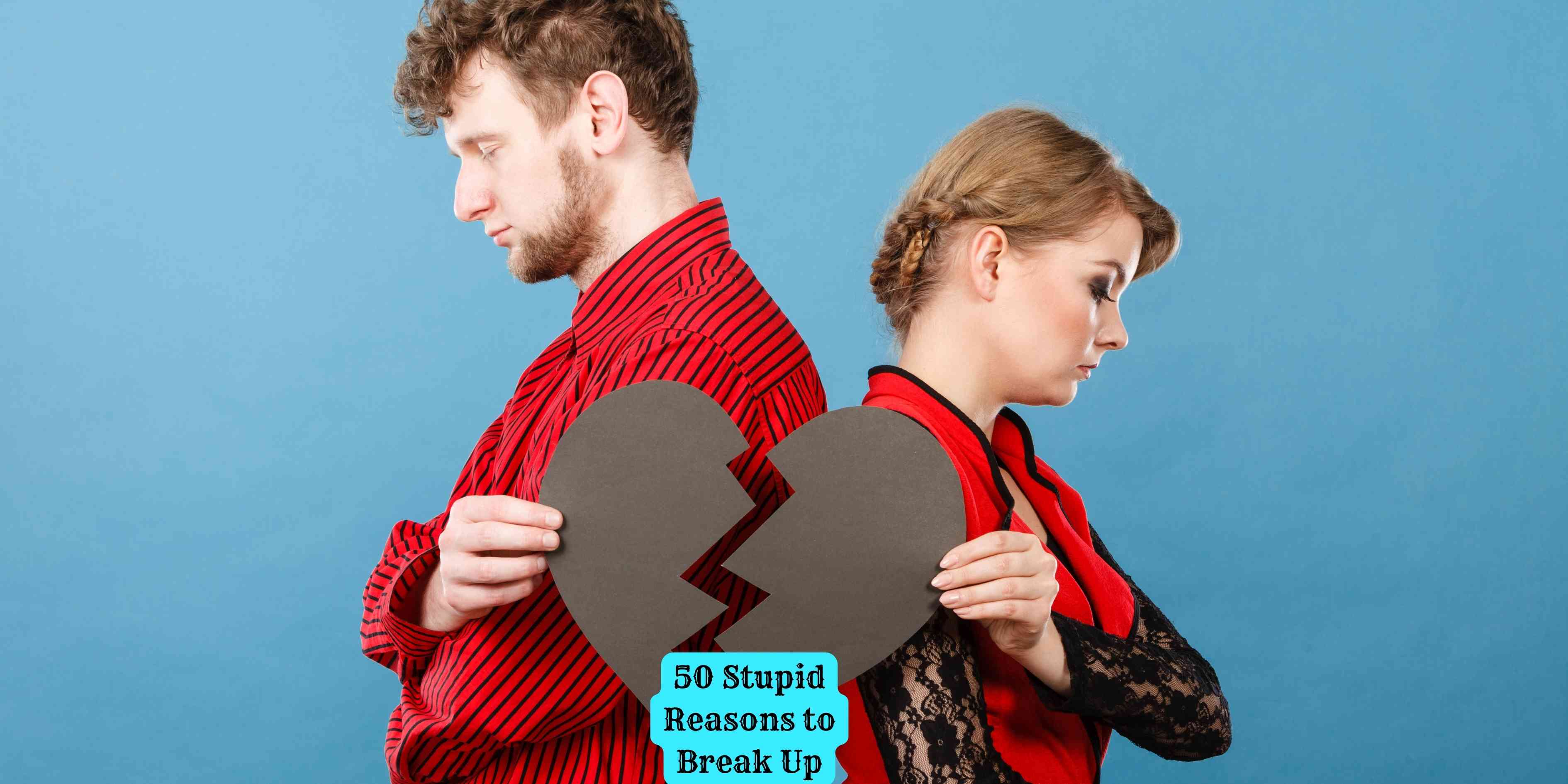 50 Stupid Reasons to Break Up