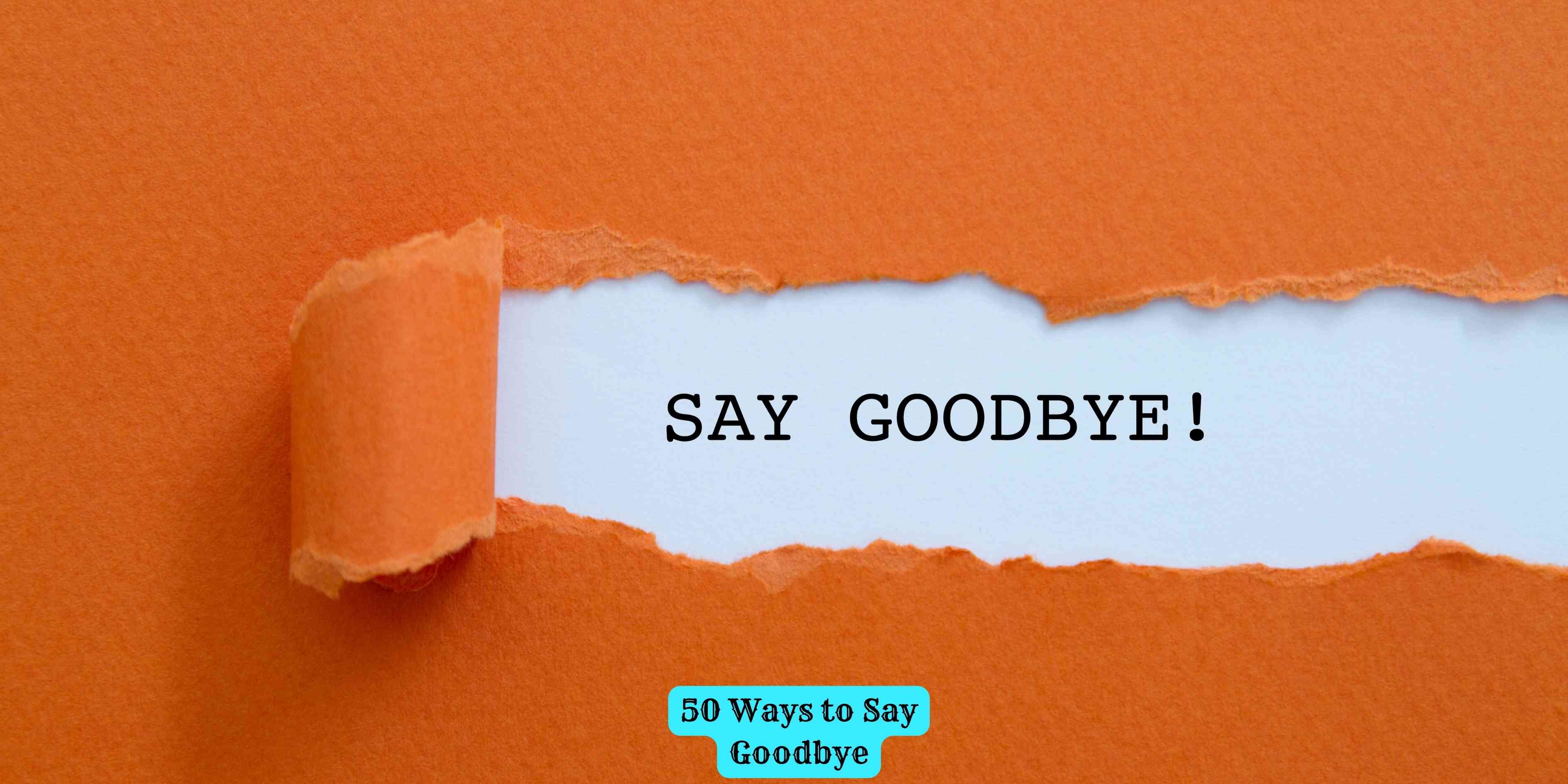 50 Ways to Say Goodbye