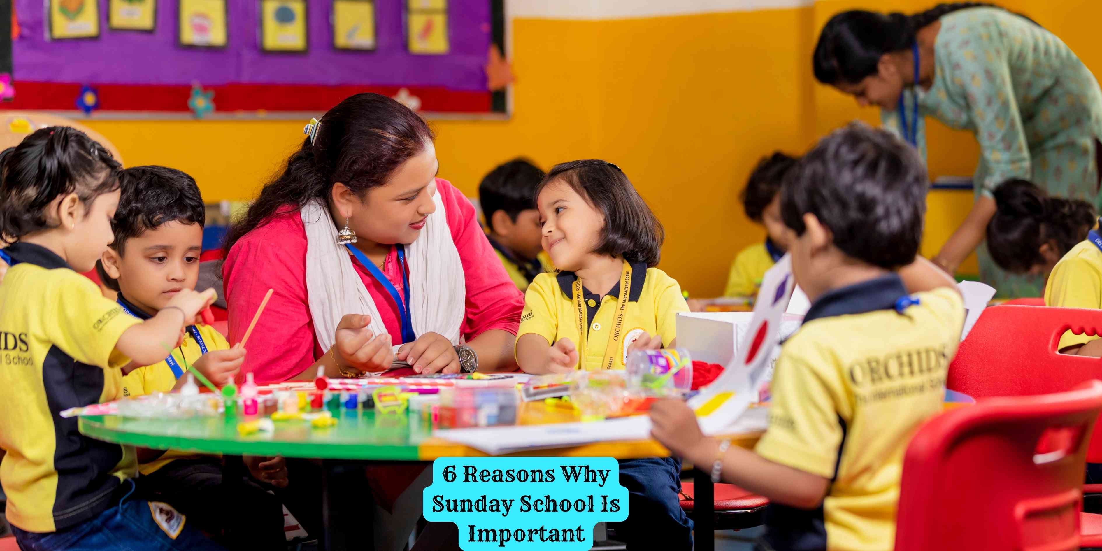 6 Reasons Why Sunday School Is Important
