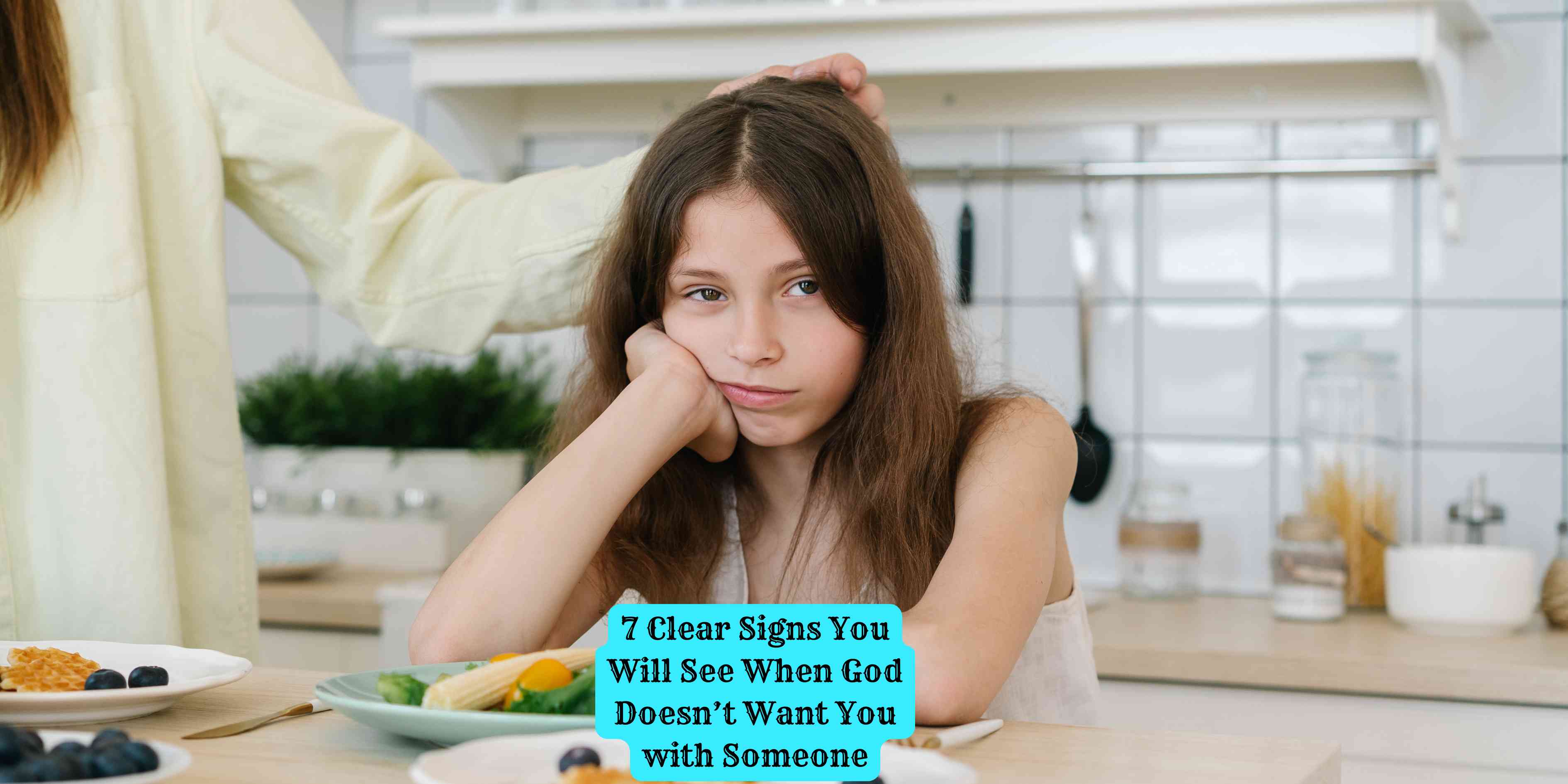 7 Clear Signs You Will See When God Doesn't Want You with Someone