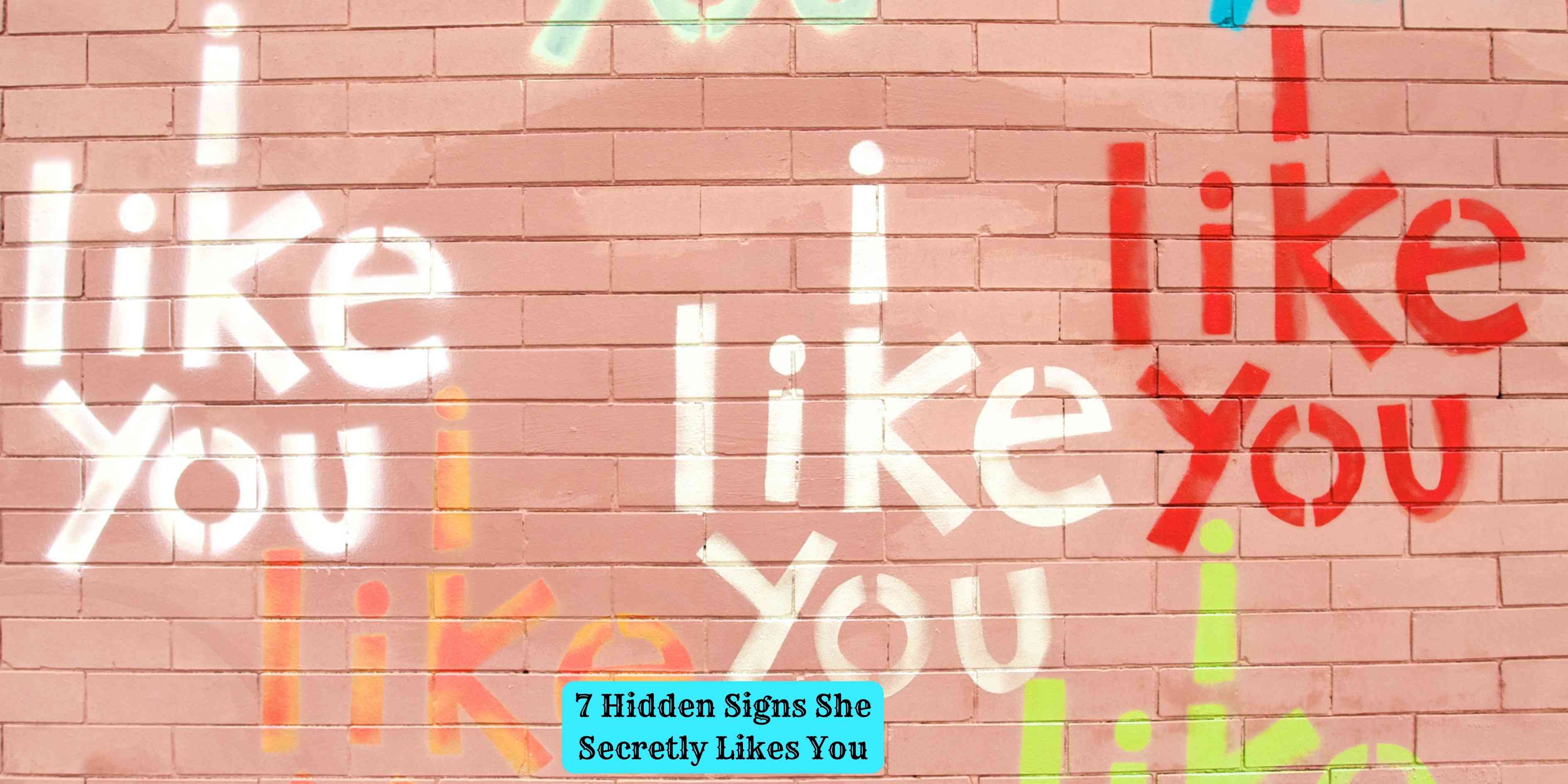 7 Hidden Signs She Secretly Likes You