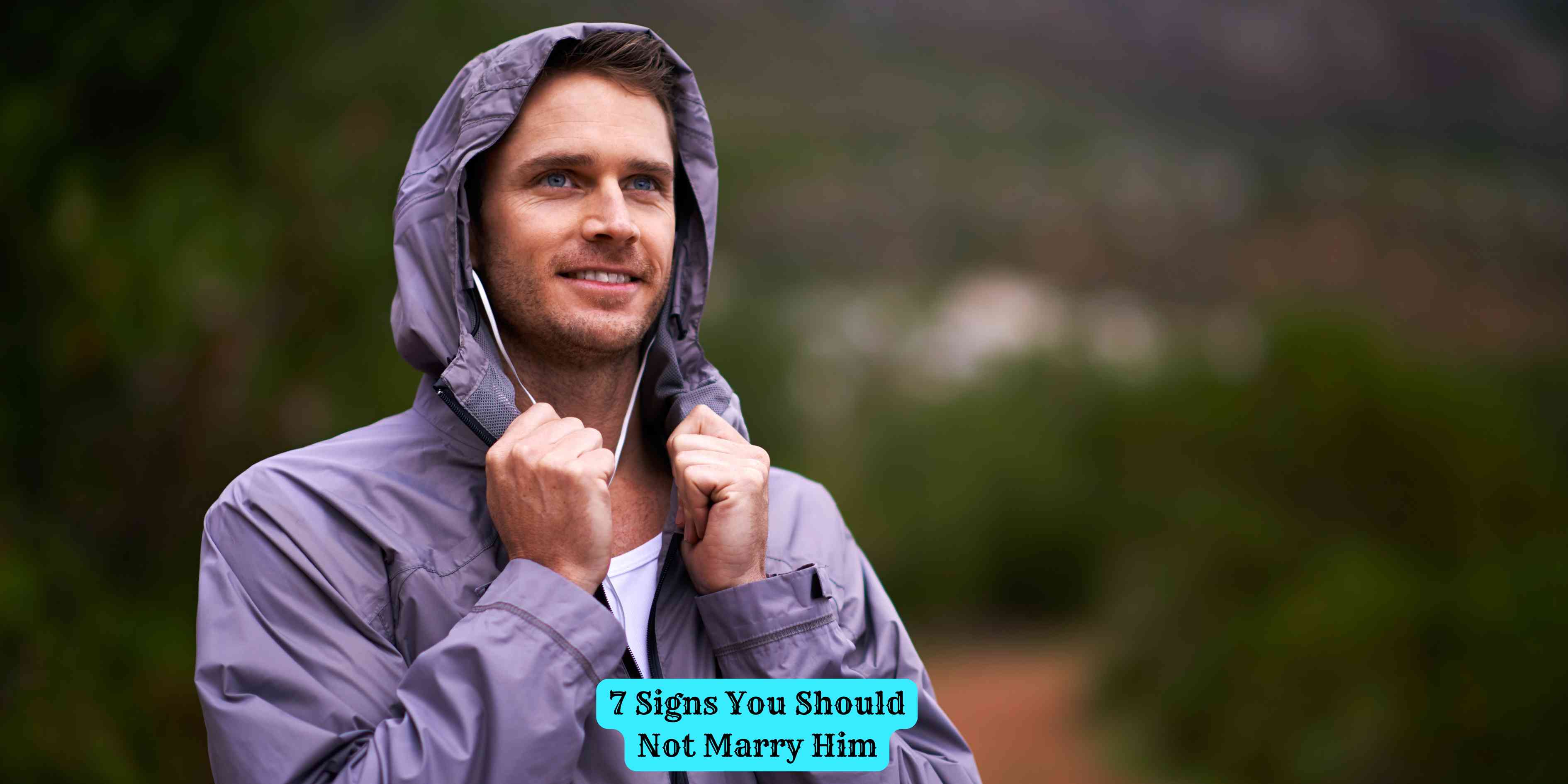 7 Signs You Should Not Marry Him