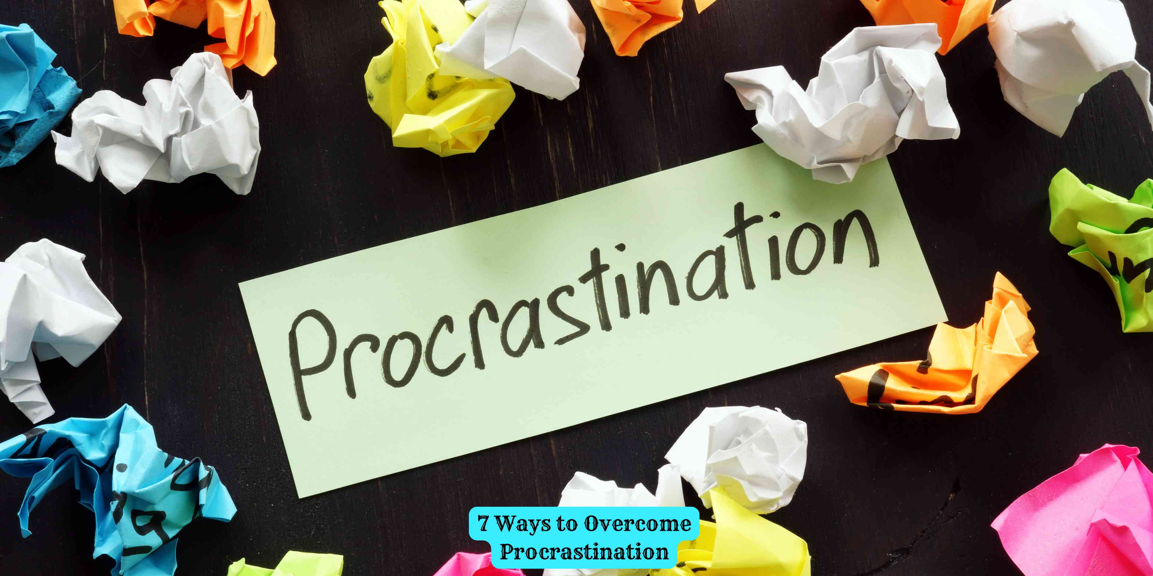 7 Ways to Overcome Procrastination