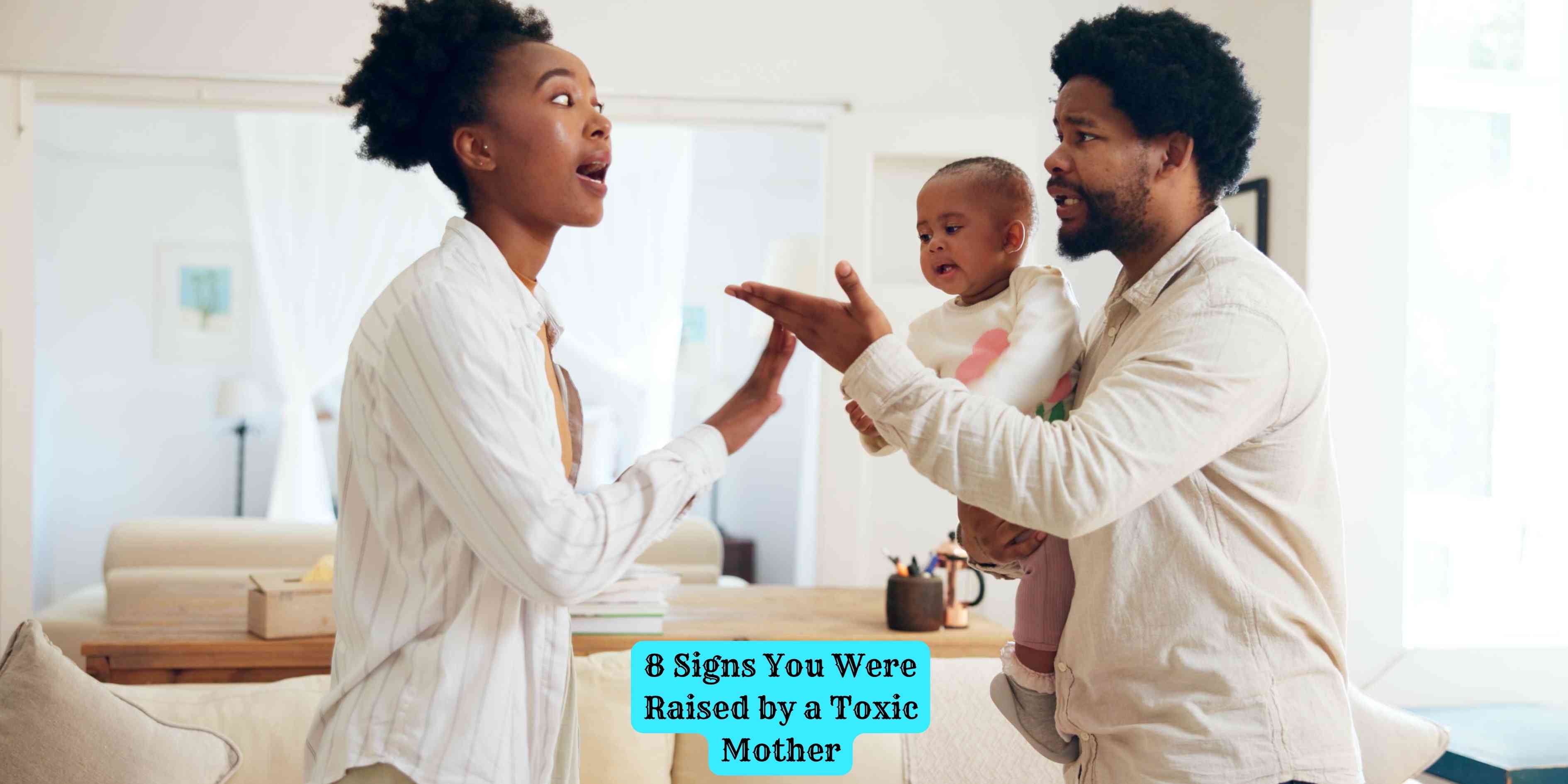 8 Signs You Were Raised by a Toxic Mother
