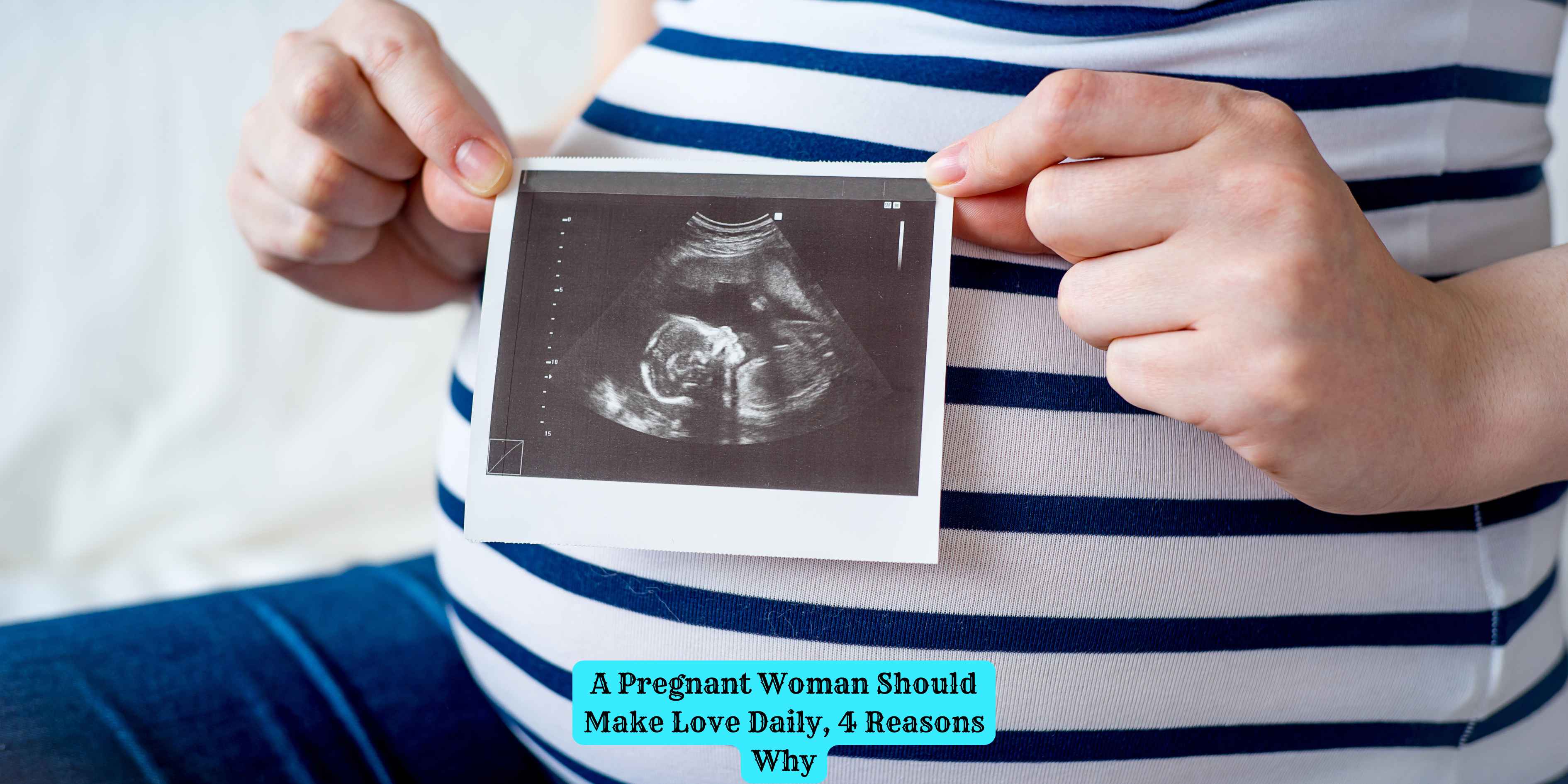 A Pregnant Woman Should Make Love Daily, 4 Reasons Why