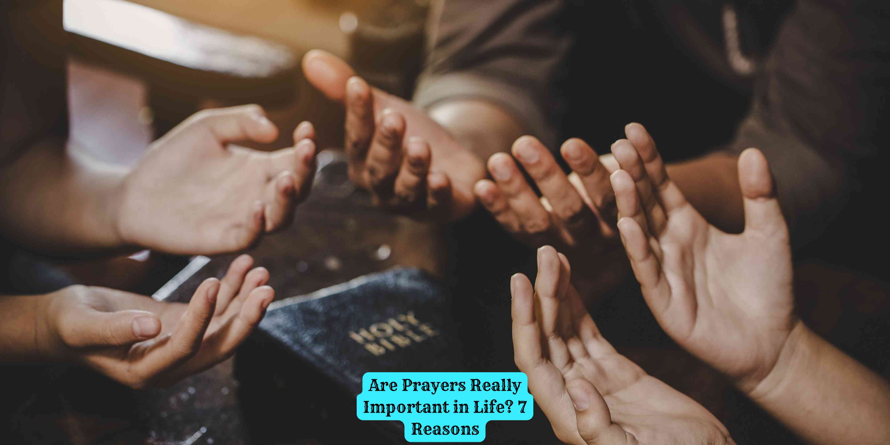 Are Prayers Really Important in Life? 7 Reasons