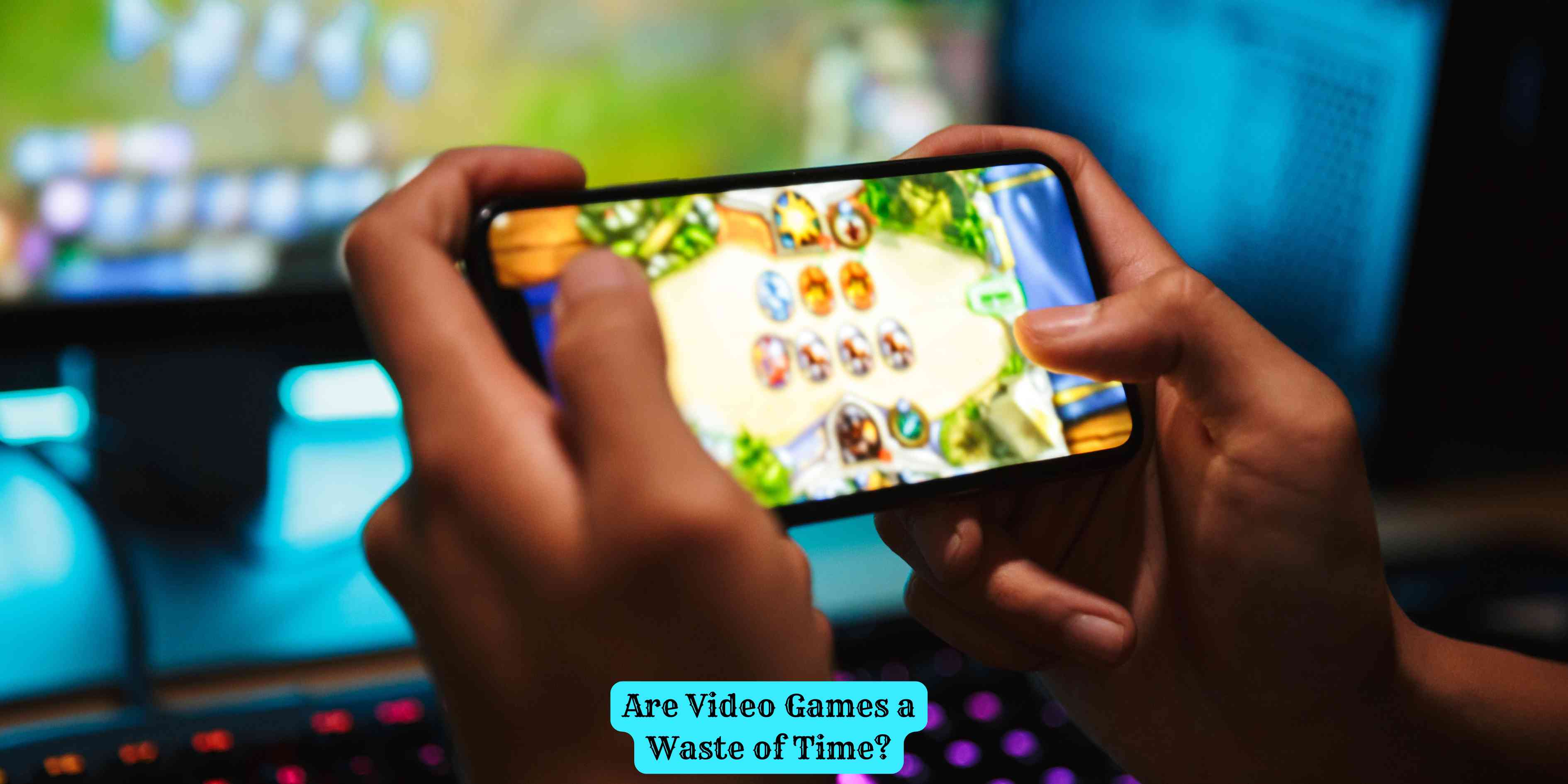 Are Video Games a Waste of Time?