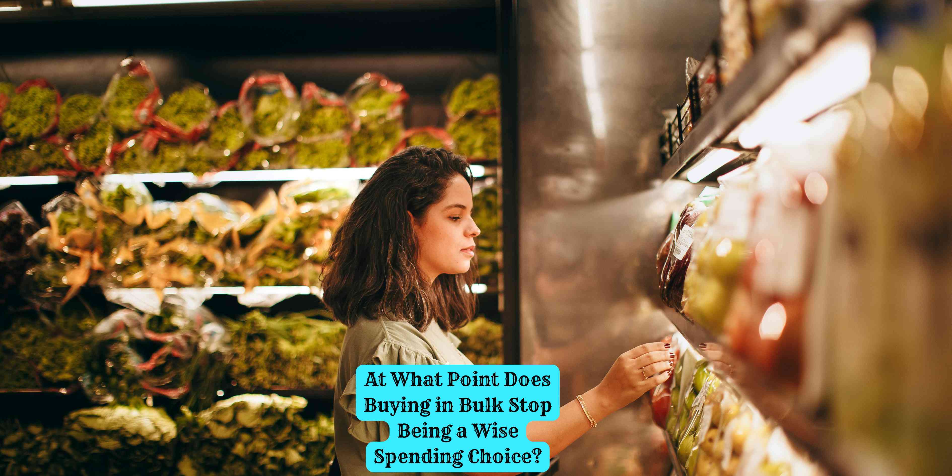 At What Point Does Buying in Bulk Stop Being a Wise Spending Choice?