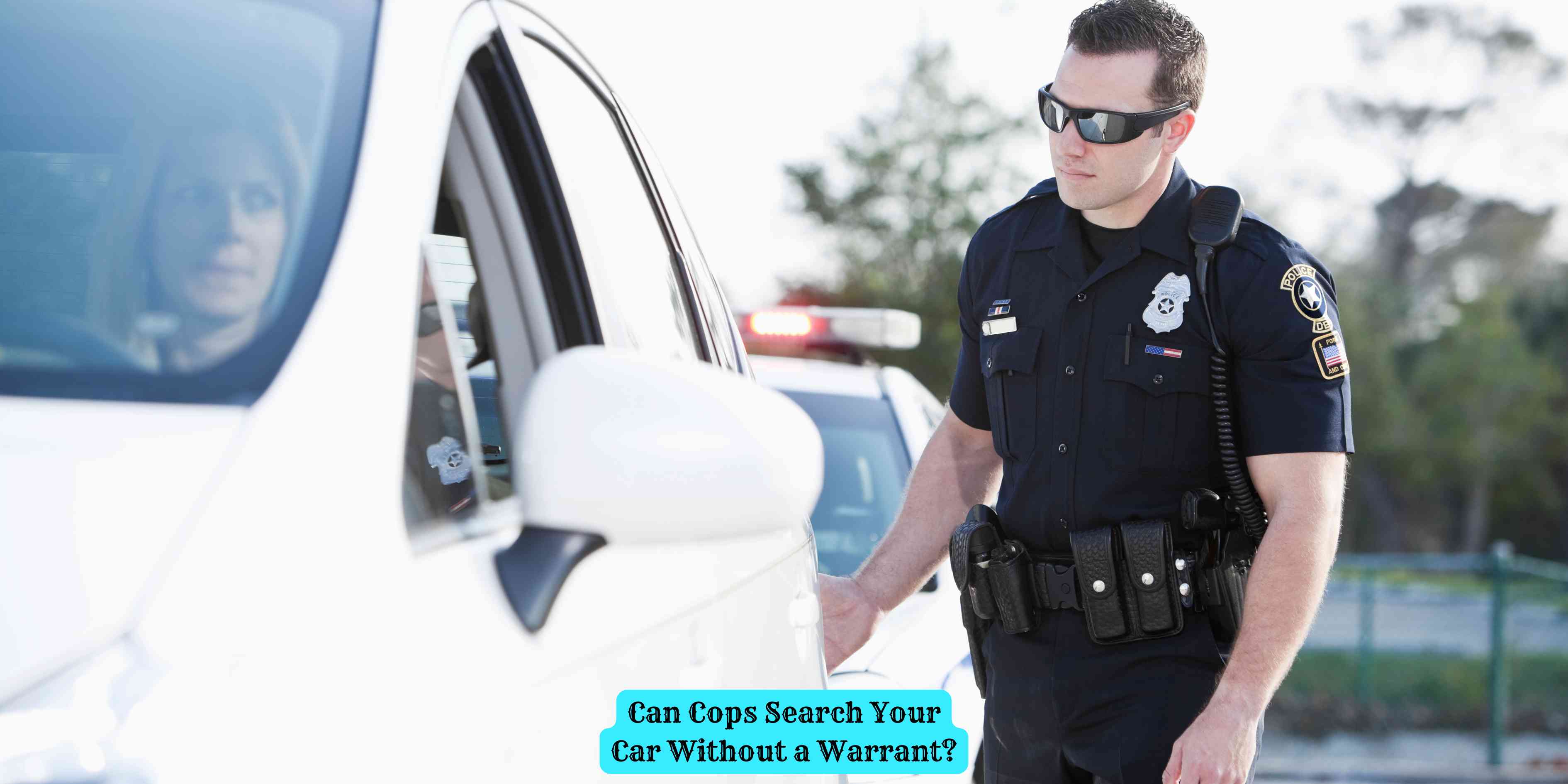 Can Cops Search Your Car Without a Warrant?