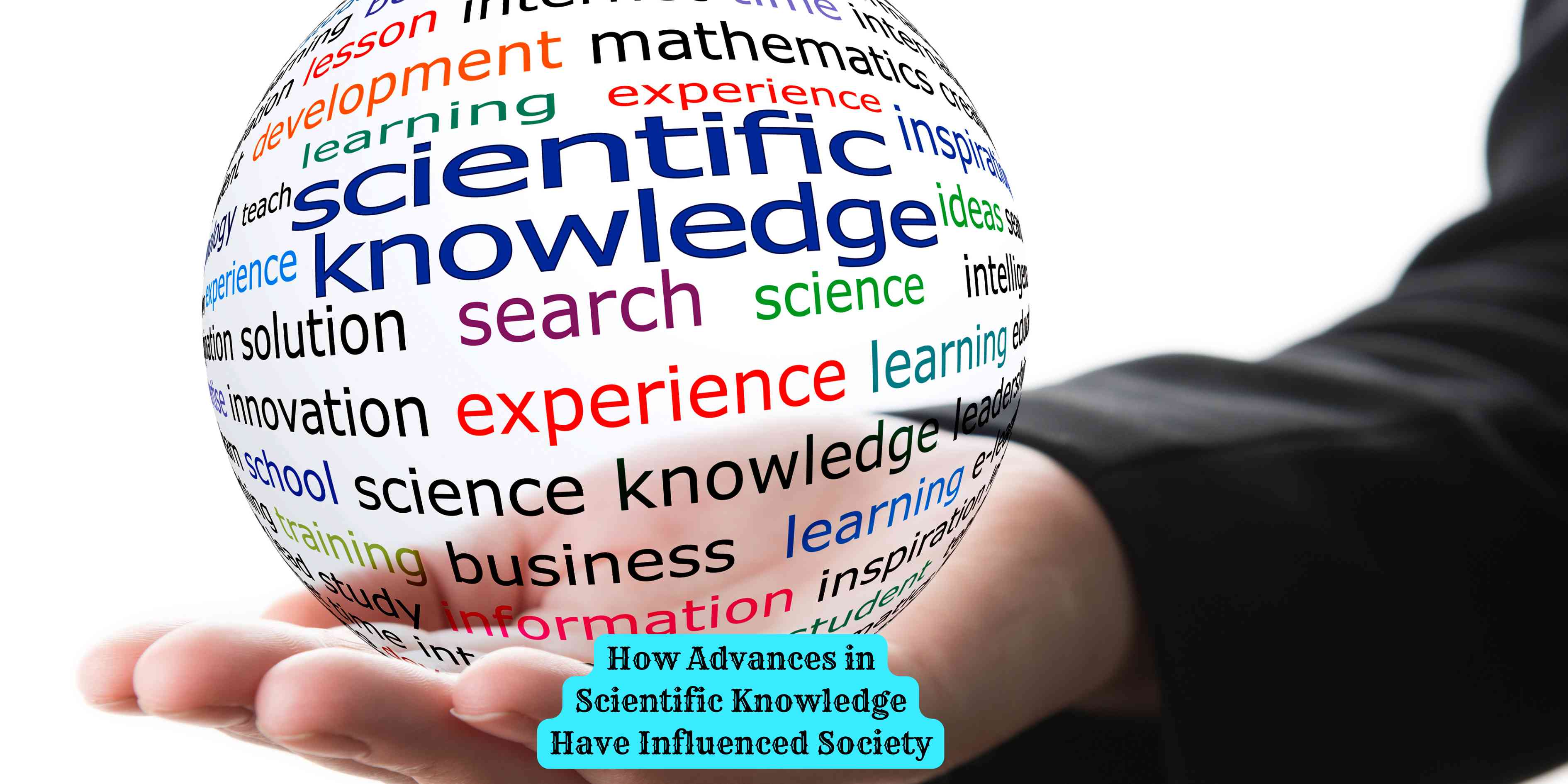 How Advances in Scientific Knowledge Have Influenced Society