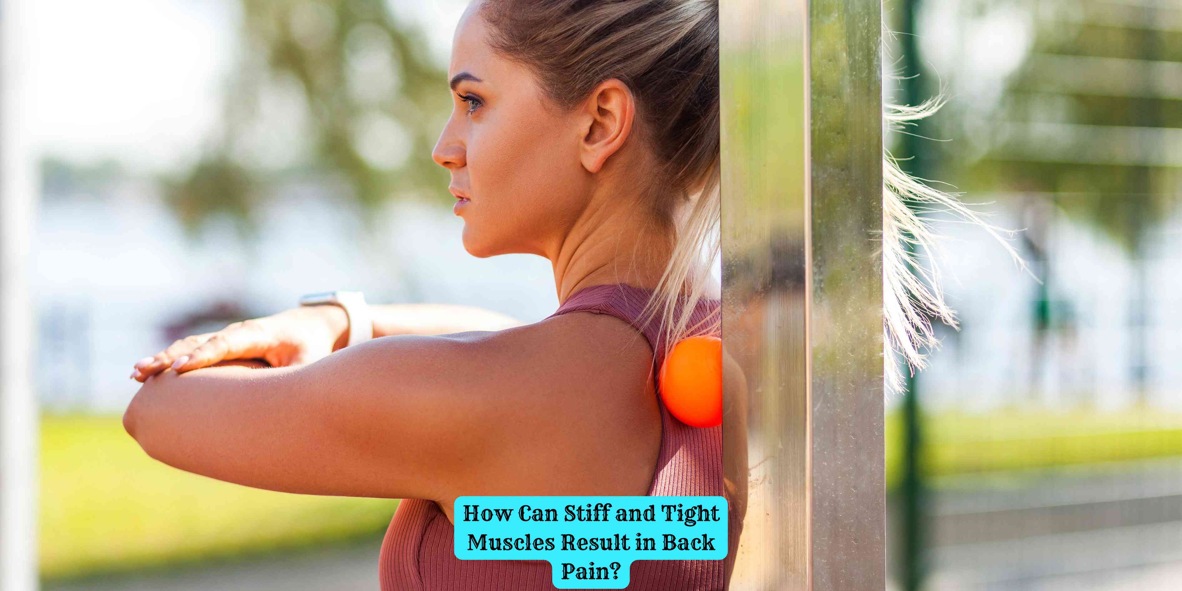 How Can Stiff and Tight Muscles Result in Back Pain?