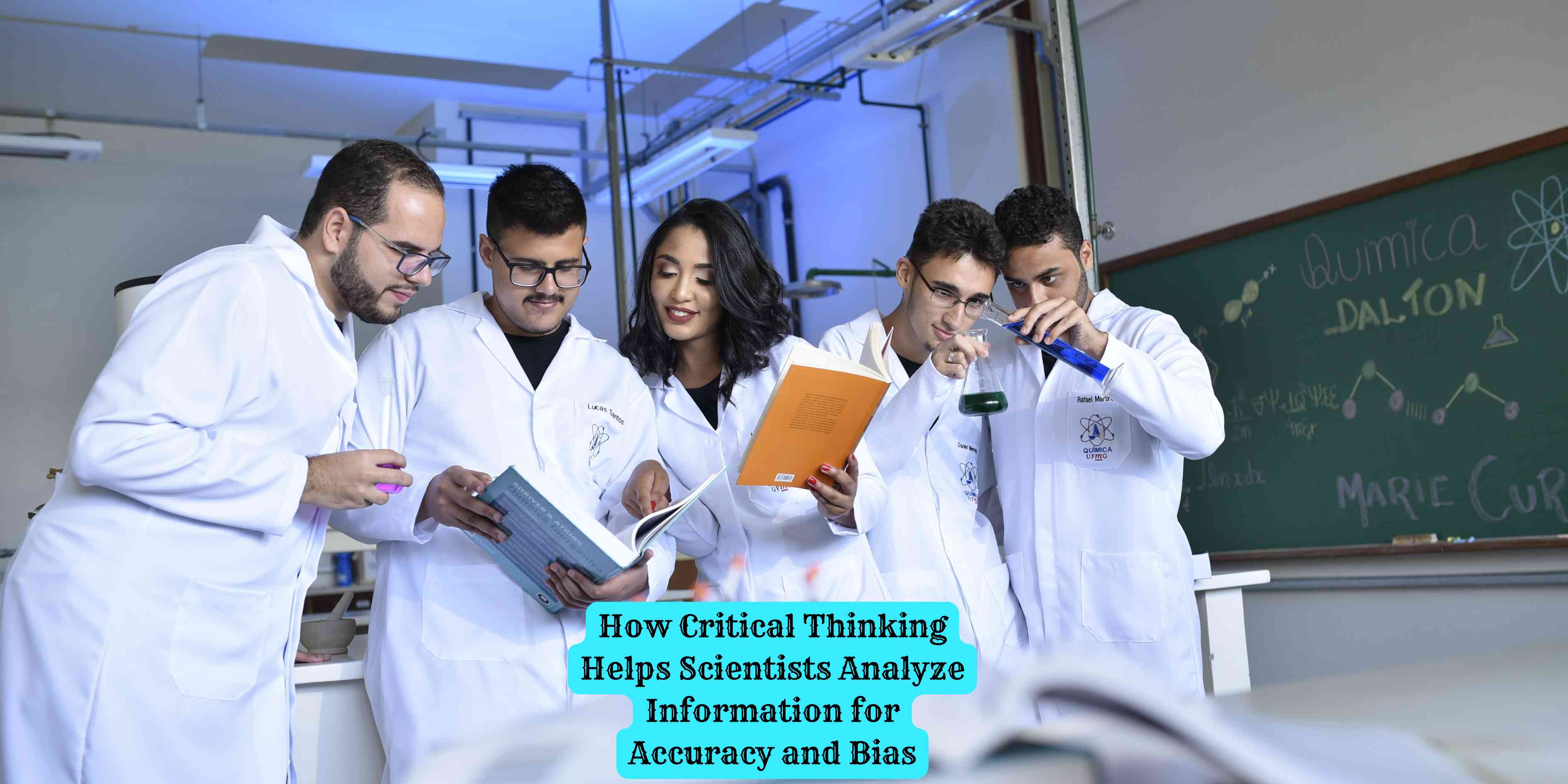 How Critical Thinking Helps Scientists Analyze Information for Accuracy and Bias