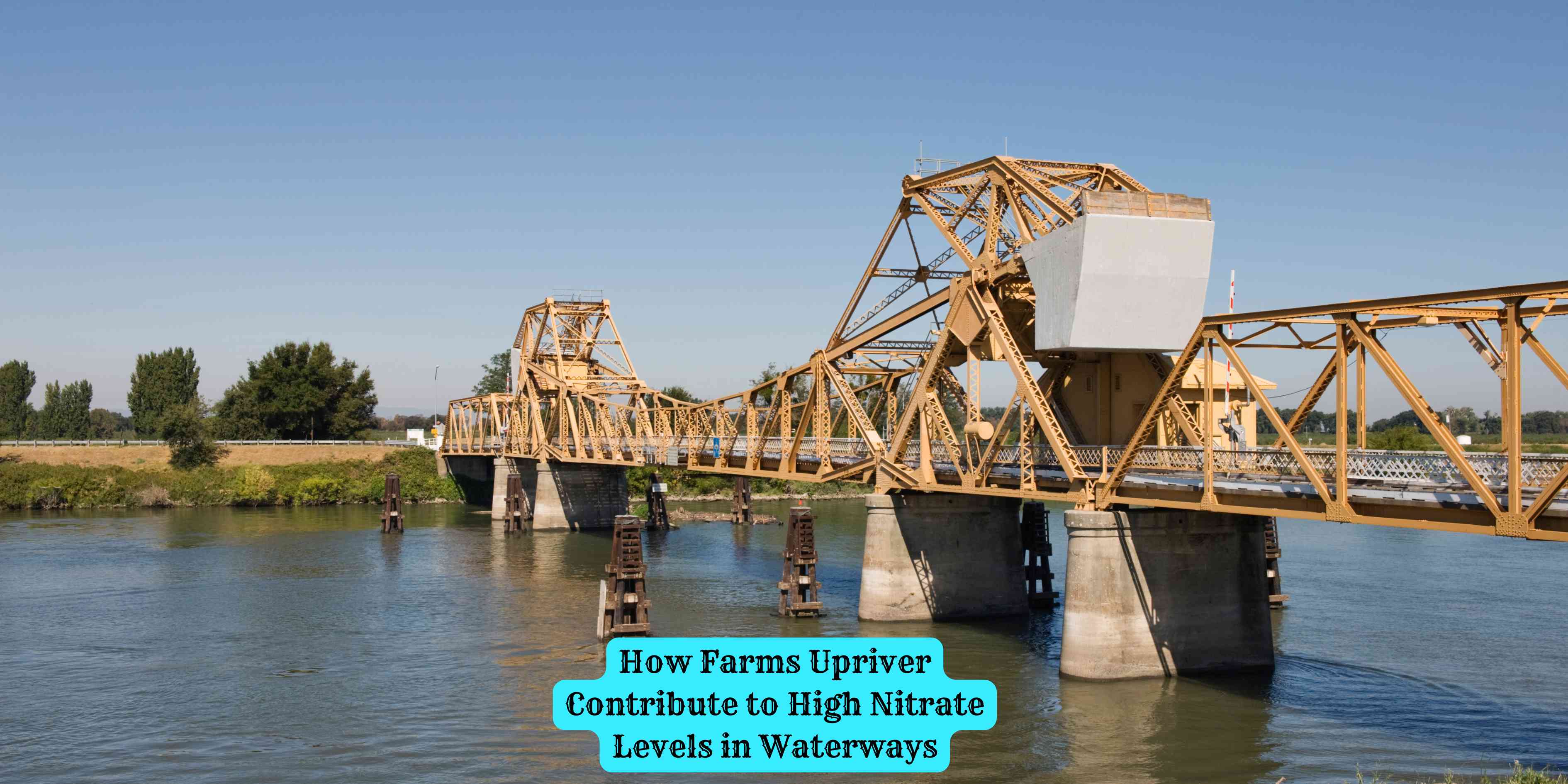 How Farms Upriver Contribute to High Nitrate Levels in Waterways