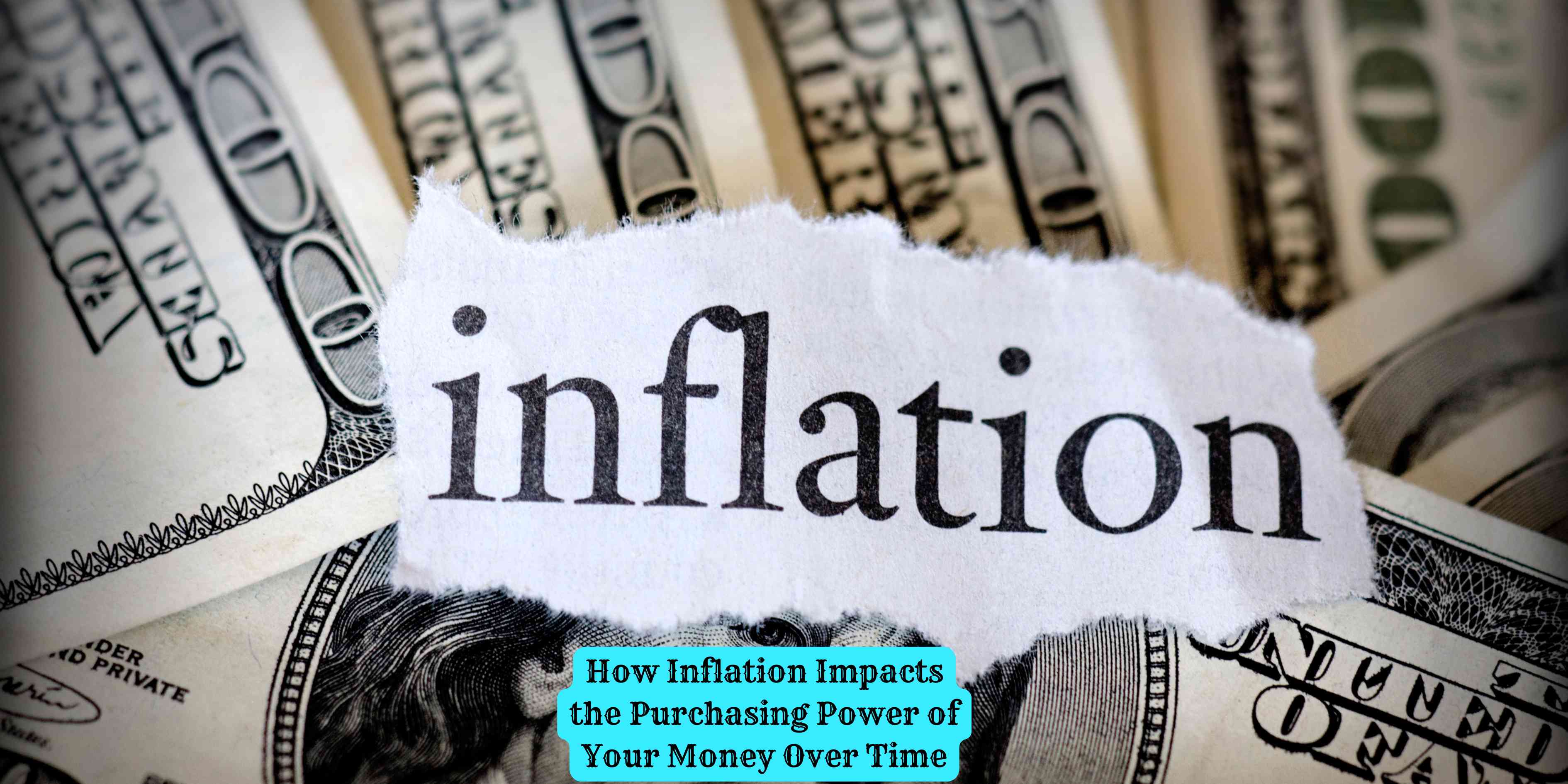 How Inflation Impacts the Purchasing Power of Your Money Over Time