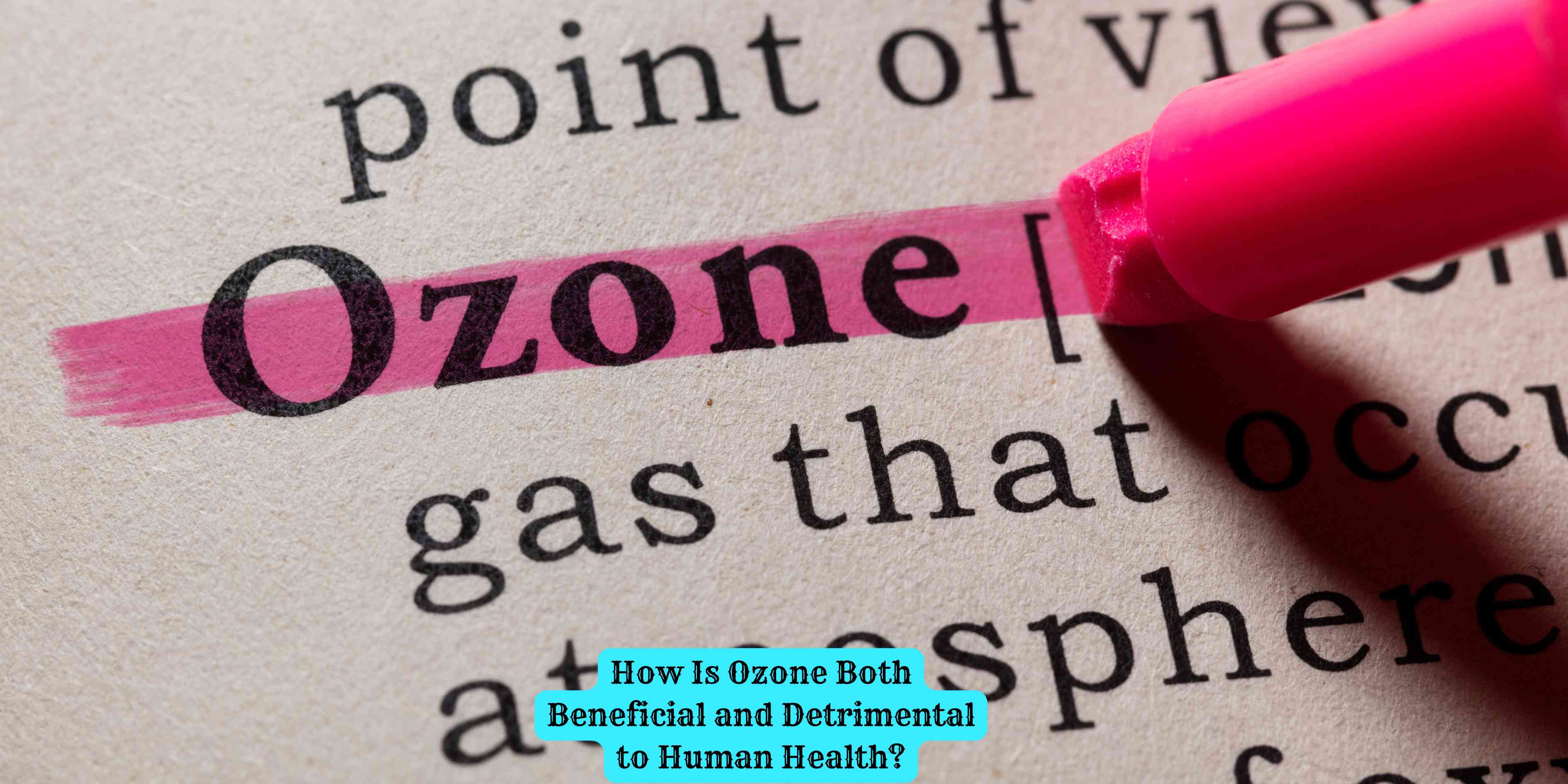 How Is Ozone Both Beneficial and Detrimental to Human Health?