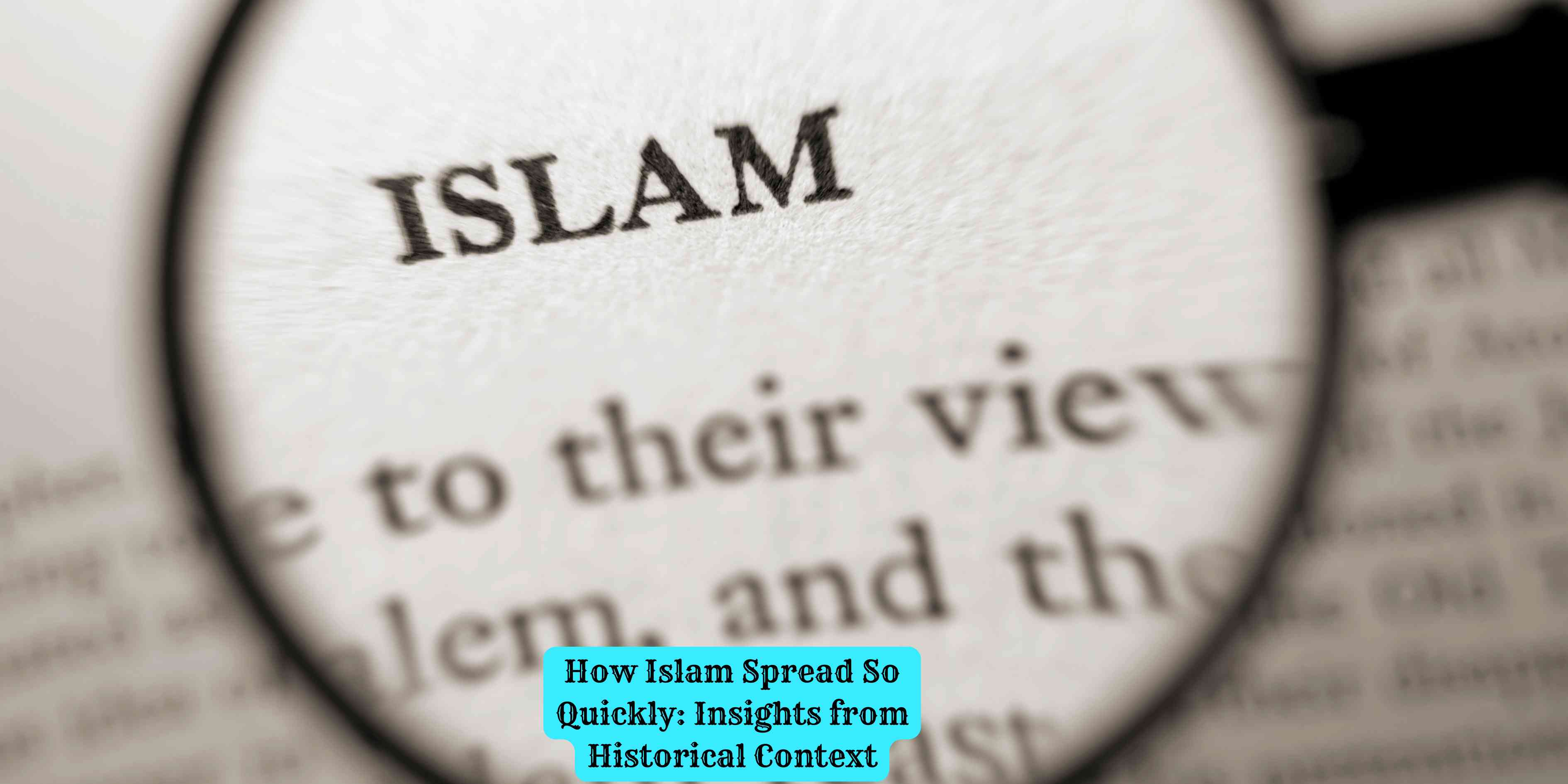 How Islam Spread So Quickly Insights from Historical Context