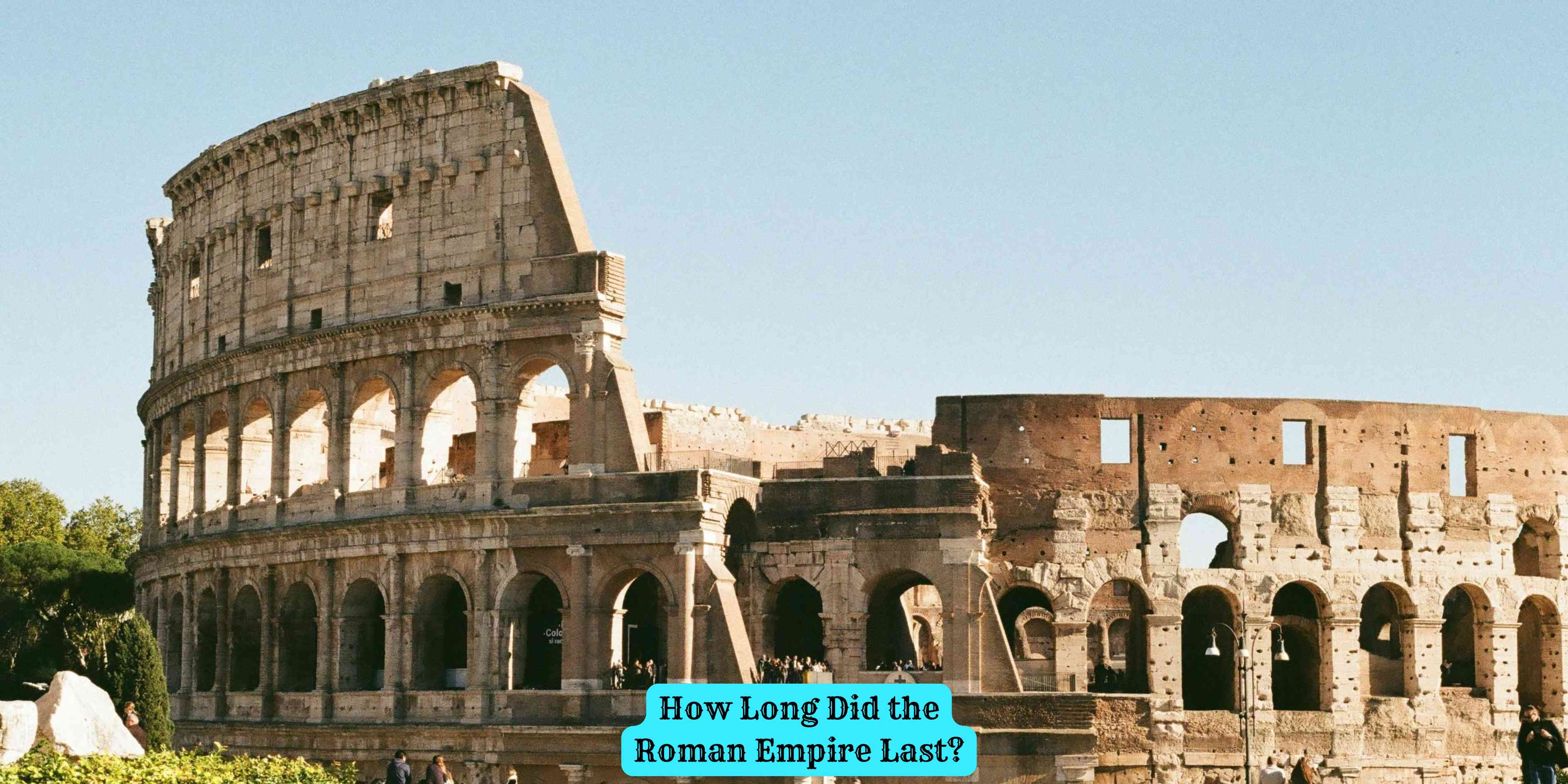How Long Did the Roman Empire Last?