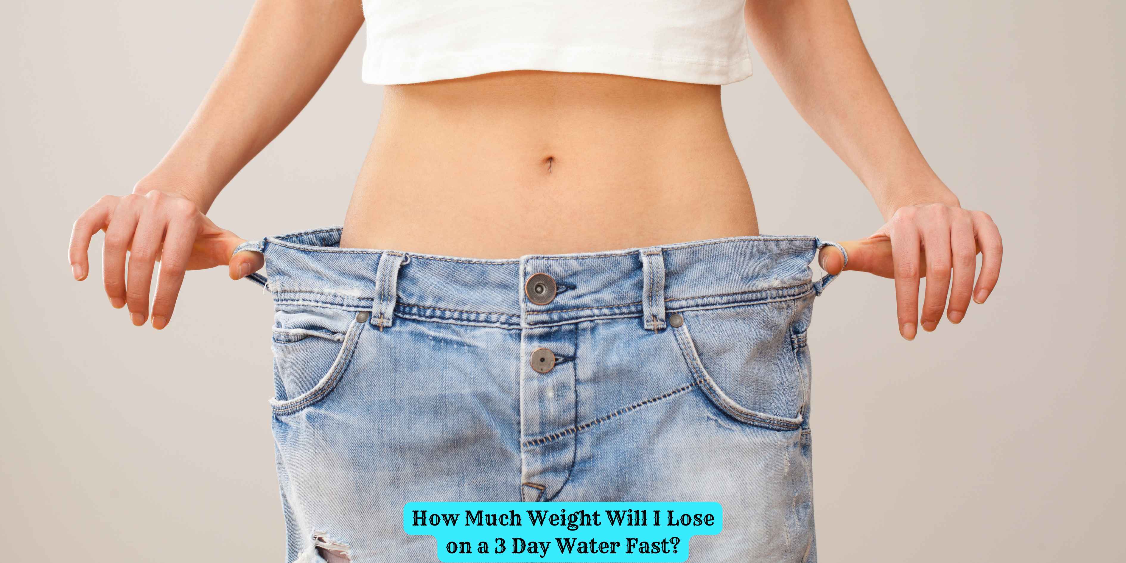 How Much Weight Will I Lose on a 3 Day Water Fast?